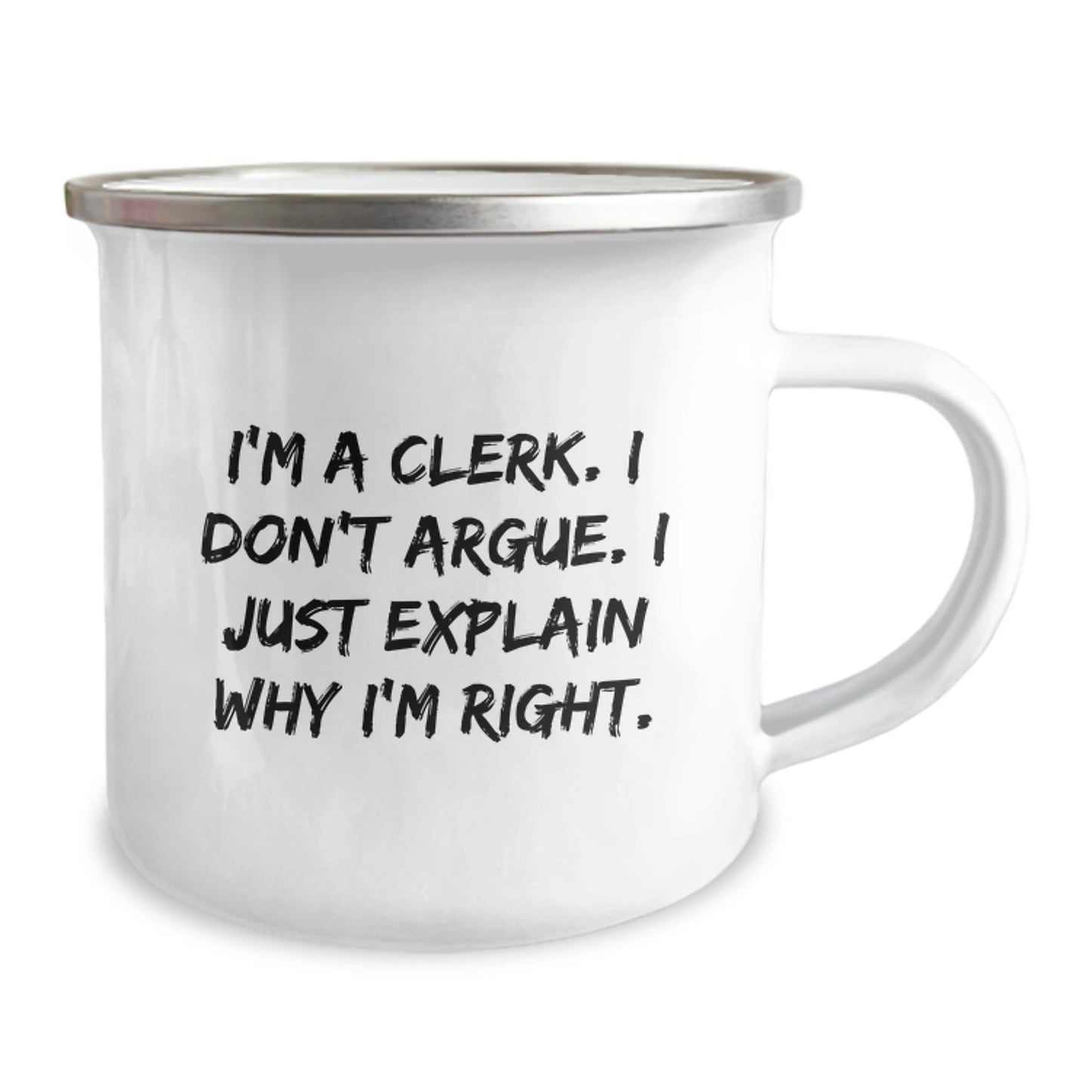 Funny Clerk Gifts, Unique Graduation Unique Gifts from Friends, 12 oz Stainless Steel Camping Mug with 'I'm A Clerk. I Don't Argue. I Just Explain Why I'm Right.' Quote - Image 2