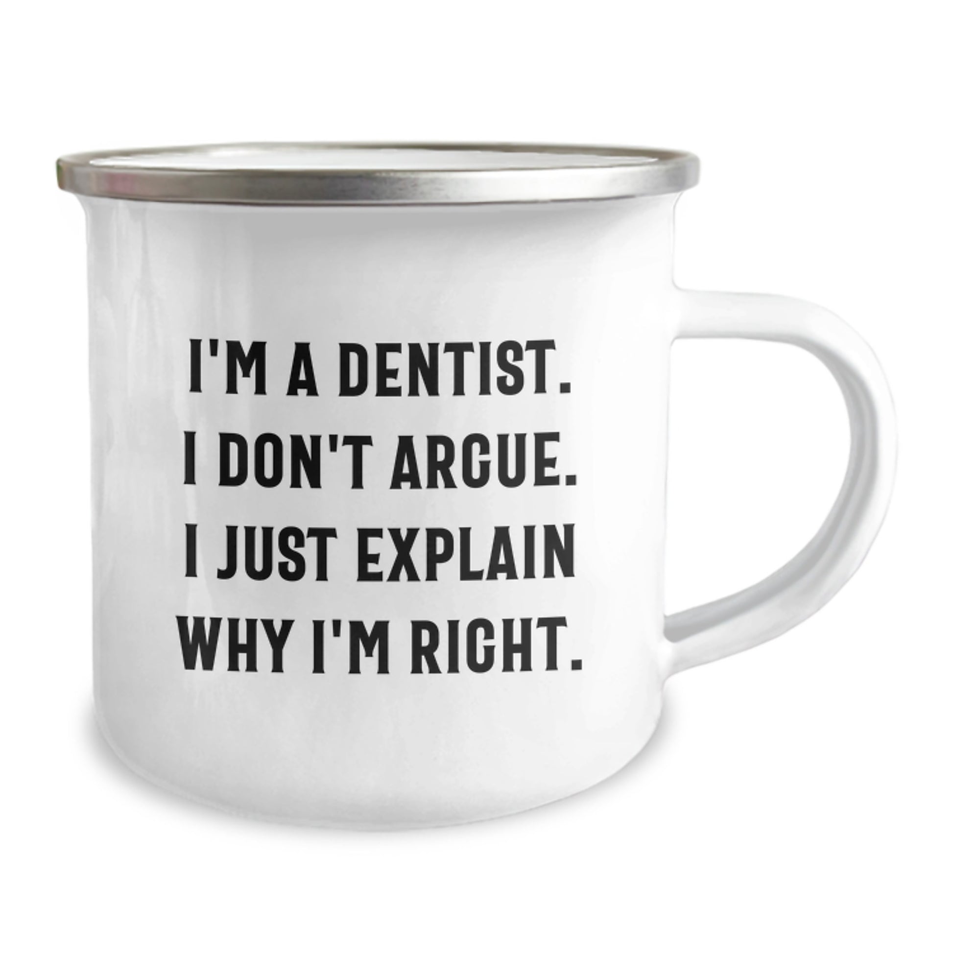 Funny Dentist Gifts for Men, Birthday Unique Gifts from Friends to Dentist, Camping Mug with Inspirational Quote 'I'm A Dentist. I Don't Argue. I Just Explain Why I'm Right.' - Image 2