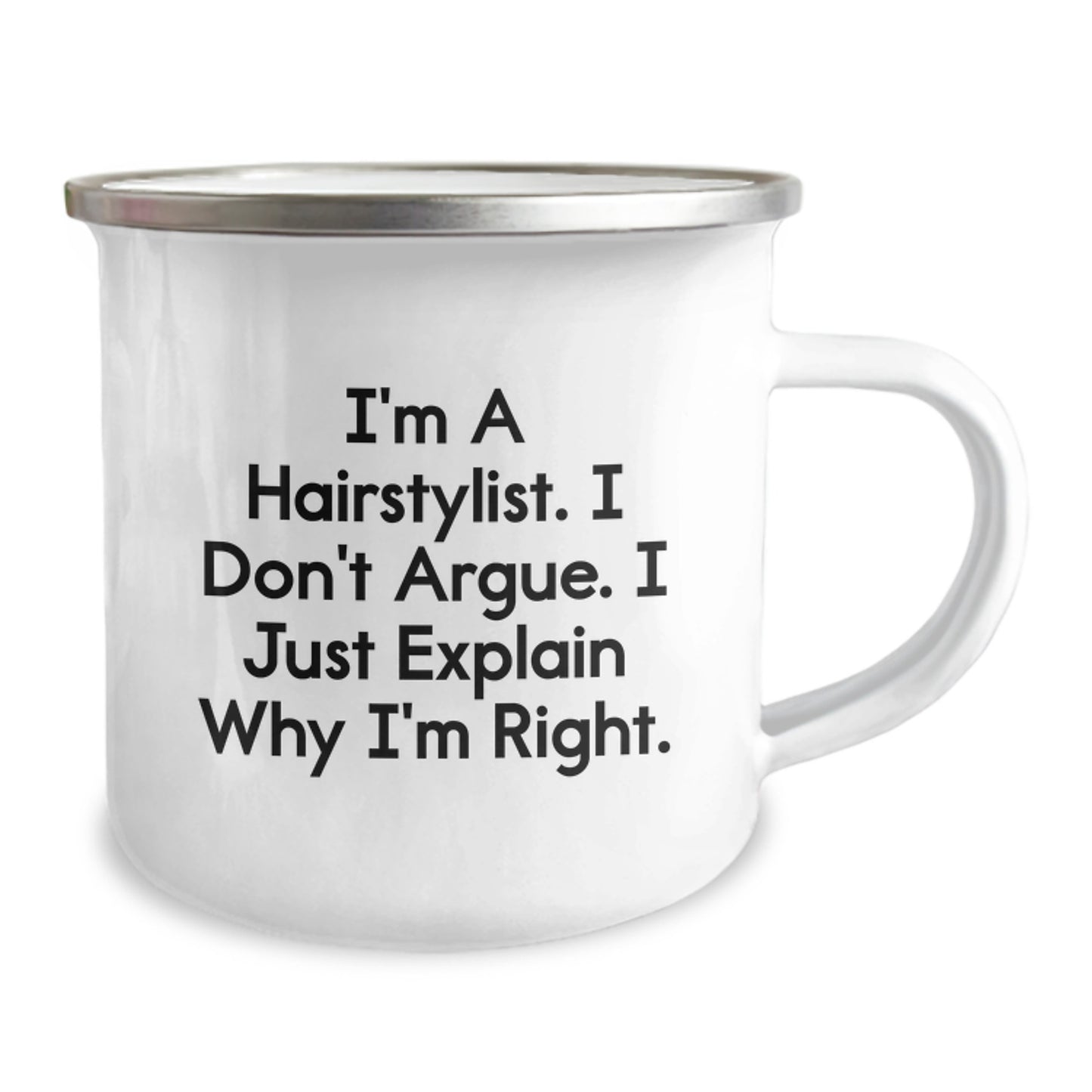 Funny Hairstylist Gifts for Graduation - 'I'm A Hairstylist. I Don't Argue. I Just Explain Why I'm Right.' Camping Mug for Hairstylist Friends from Family - Image 2