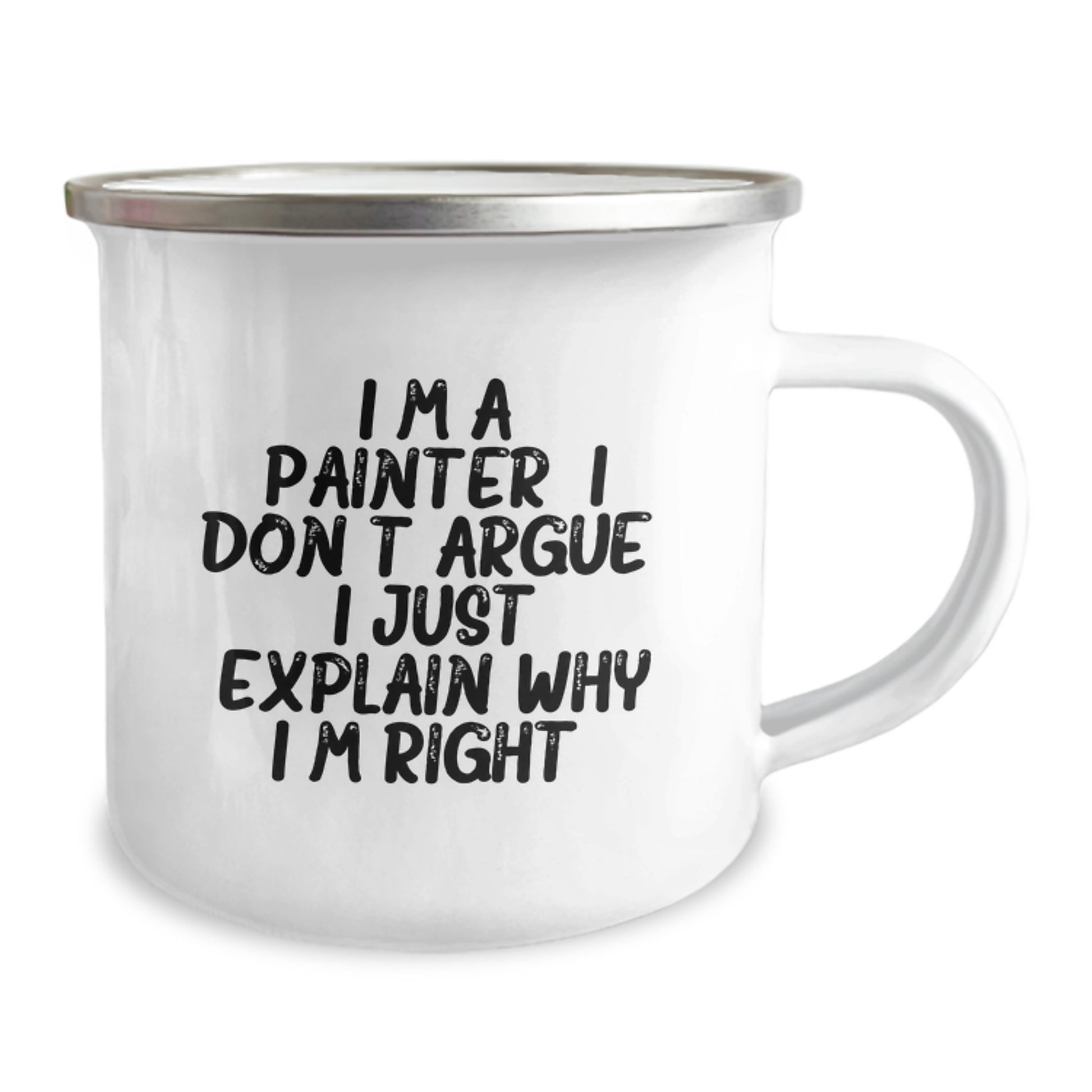 Funny Painter Gifts from Friends for Men Graduation Unique Camping Mug - I'm A Painter. I Don't Argue. I Just Explain Why I'm Right. - Image 2