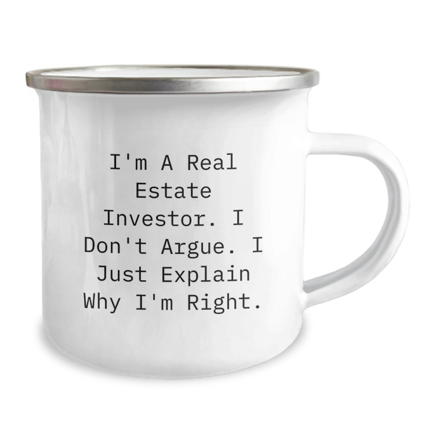 Funny Real Estate Investor Gifts for Him or Her, Camping Mug, 'I'm A Real Estate Investor. I Don't Argue. I Just Explain Why I'm Right.' Christmas Unique Presents for Friends, Family, Coworkers - Image 2