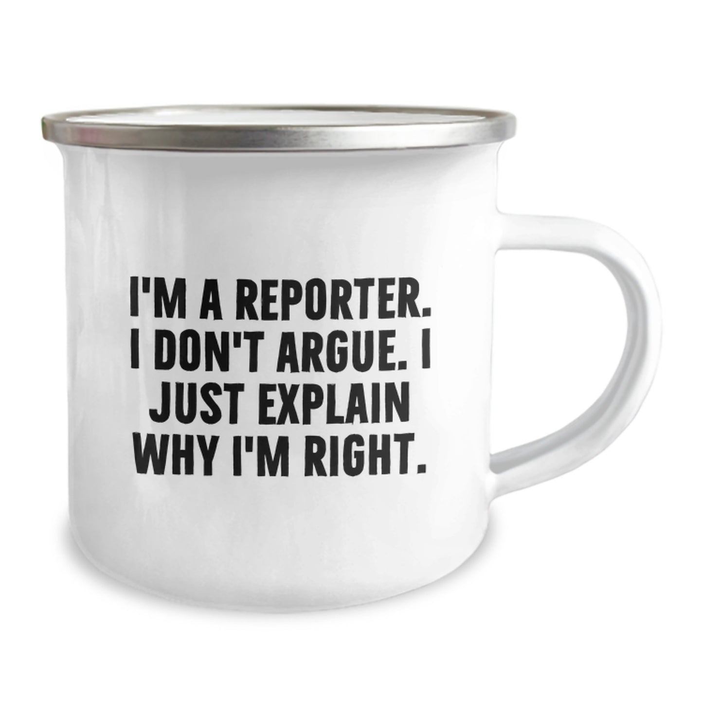 Funny Reporter Gifts for Men from Friends - I'm A Reporter. I Don't Argue. I Just Explain Why I'm Right. Graduation Unique Gifts for Reporter Camping Mug - Image 2