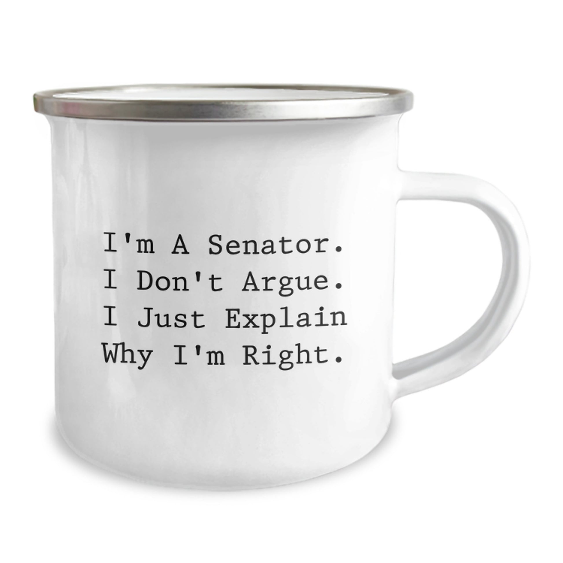 Senator Gifts for Men Funny Camping Mug I'm A Senator. I Don't Argue. I Just Explain Why I'm Right. Birthday Unique Gifts from Friends - Image 2
