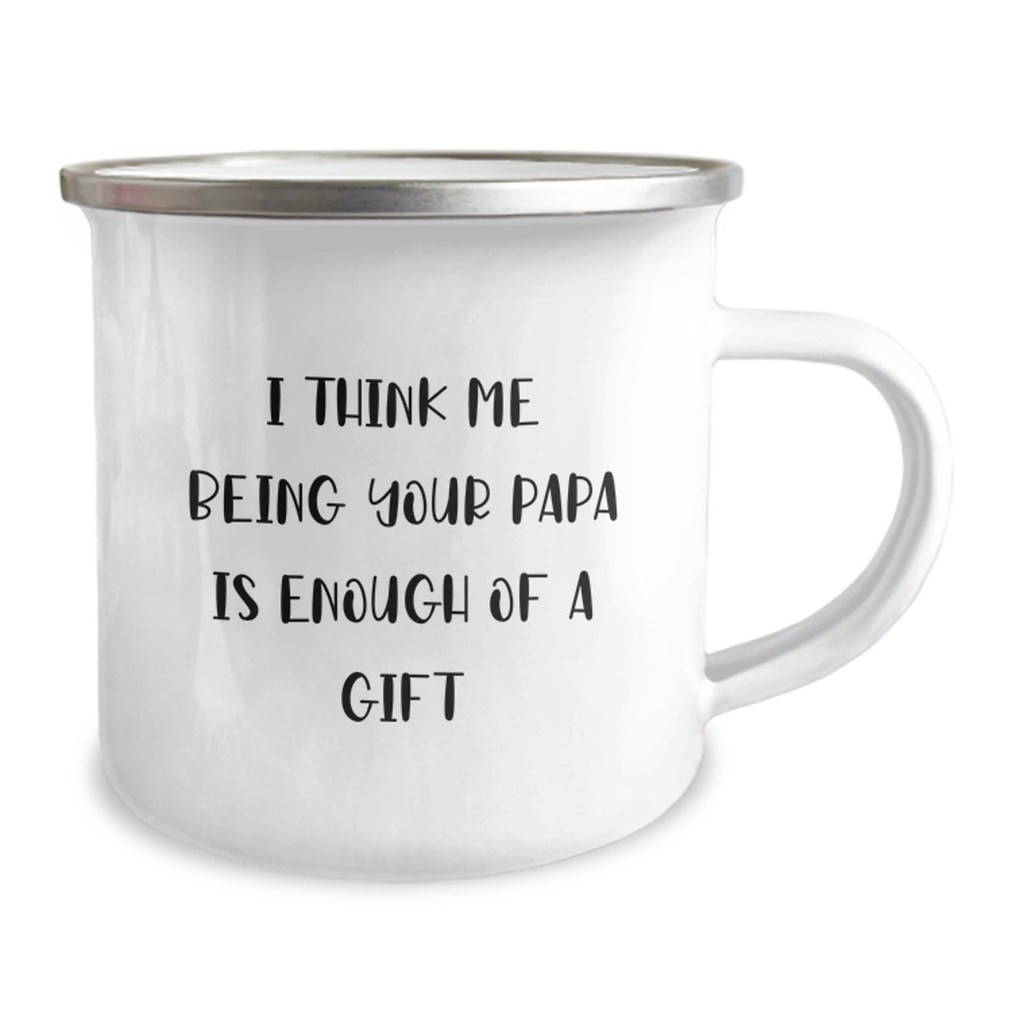 Funny Papa Camping Mug, Gifts from Men to Papa, Unique Father's Day Unique Gifts for Papa, I Think Me Being Your Papa Is Enough Of A Gift, Papa Camping Mug - Image 2