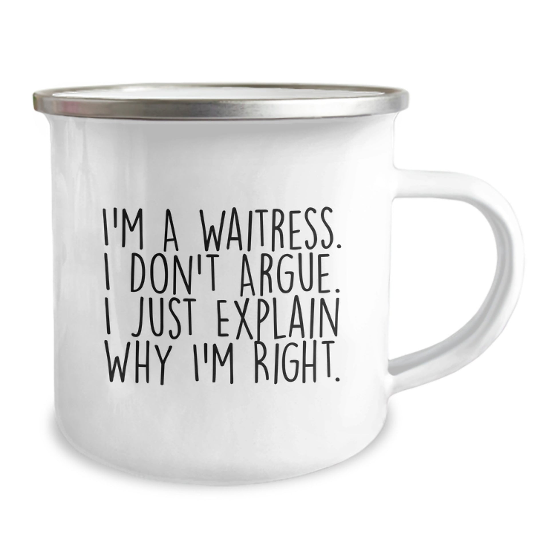 Cute Waitress Gifts from Friends, Inspirational Graduation Unique Gifts for Waitress, Funny Camping Mug with I'm A Waitress. I Don't Argue. I Just Explain Why I'm Right. - Image 2