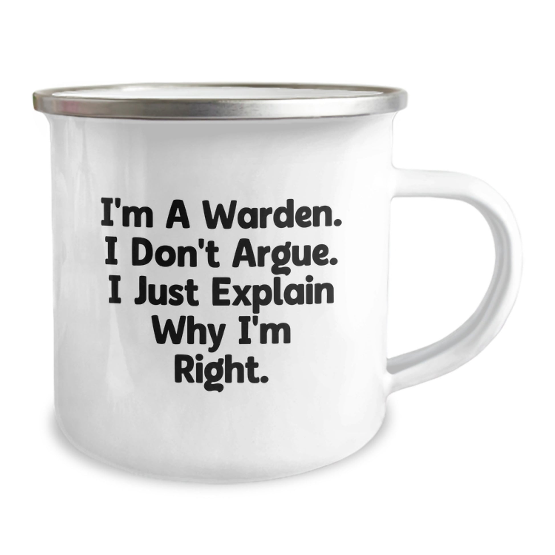 Warden Camping Mug Funny Graduation Gifts from Friends to Men - 'I'm A Warden. I Don't Argue. I Just Explain Why I'm Right.' - Image 2