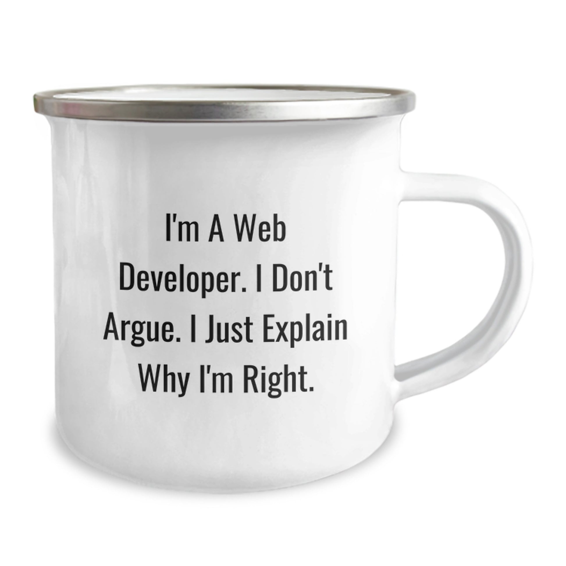 Funny Web Developer Gifts from Friends for Men, Unique Christmas Unique Gifts with I'm A Web Developer. I Don't Argue. I Just Explain Why I'm Right. Funny Quote Camping Mug - Image 2