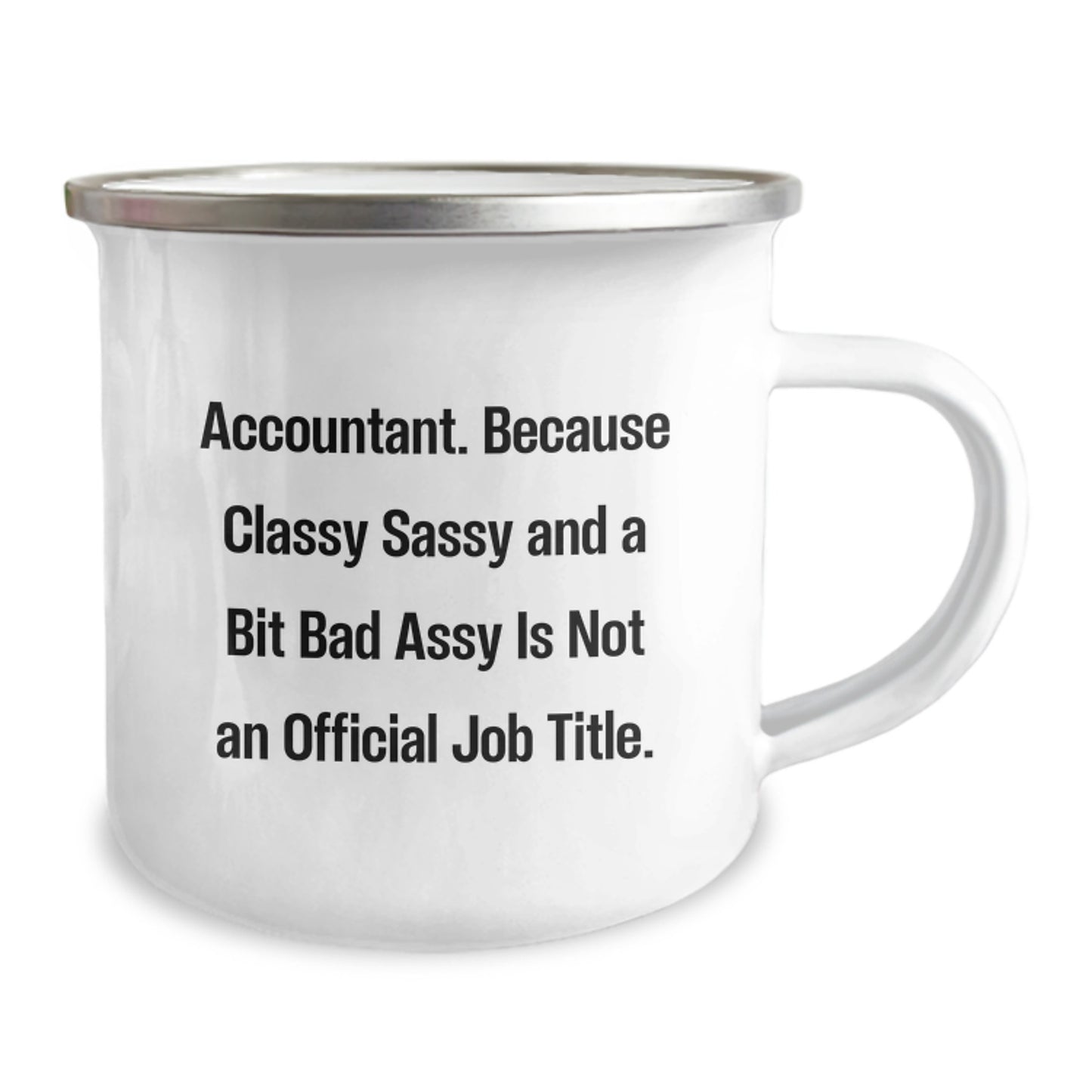 Funny Accountant Gifts for Men from Friends - 'Accountant. Because Classy Sassy And A Bit Fearlessy Is Not An Official Job Title.' Camping Mug for Graduation - Image 2