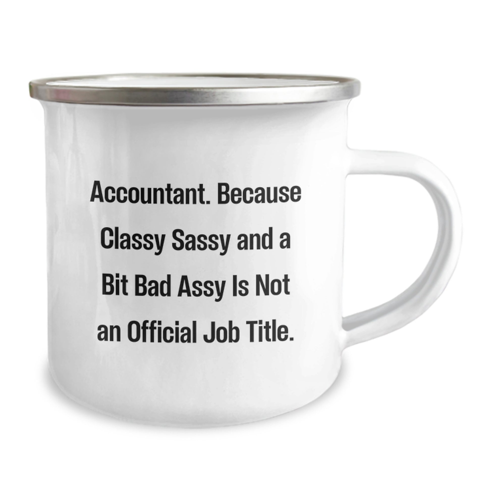 Funny Accountant Gifts for Men from Friends - 'Accountant. Because Classy Sassy And A Bit Fearlessy Is Not An Official Job Title.' Camping Mug for Graduation - Image 2
