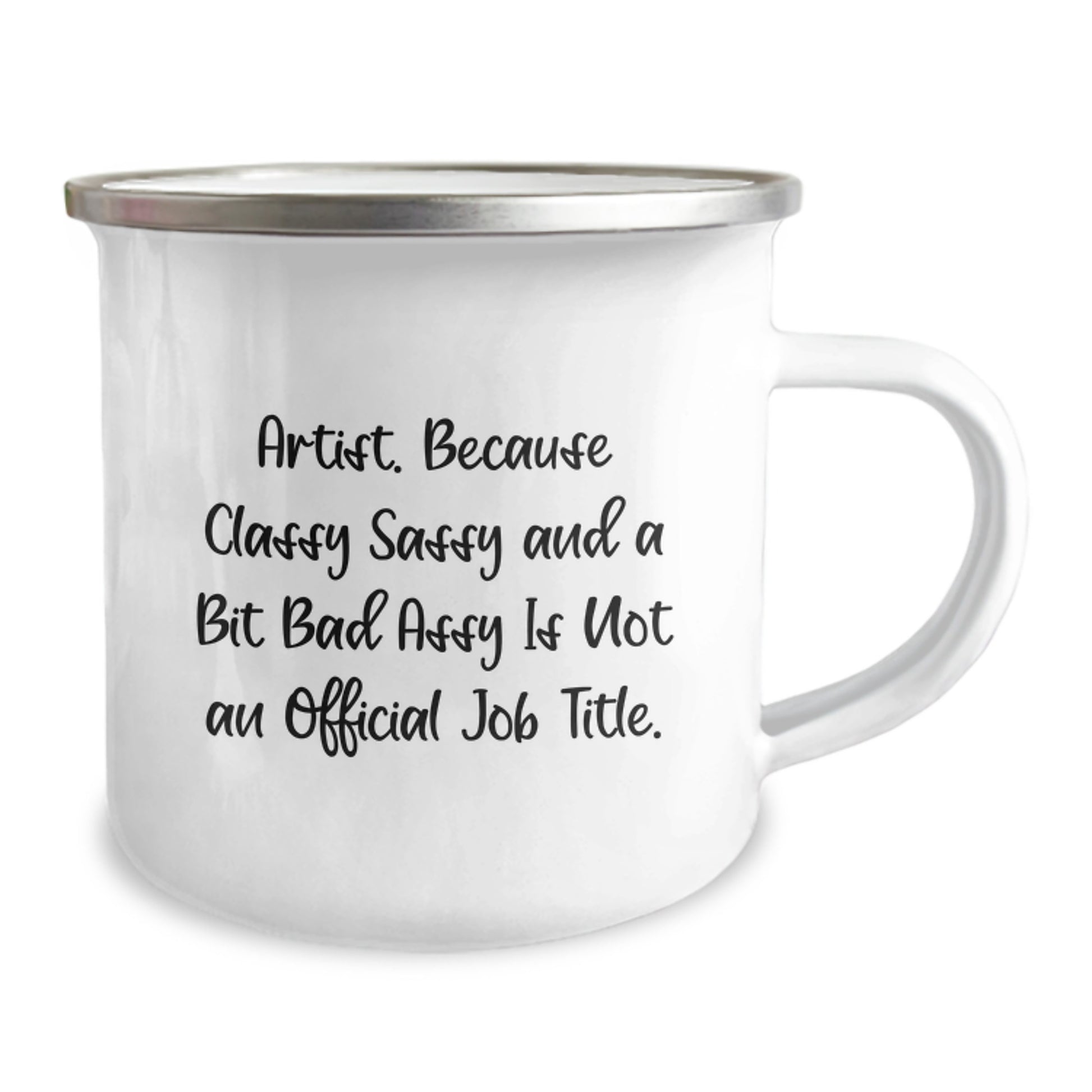 Funny Artist Gifts, Classy Sassy And A Bit Fearlessy Is Not An Official Job Title, Unique Mother's Day Camping Mug for Artist Friends and Family - Gifts from Men, Women and Family - Image 2