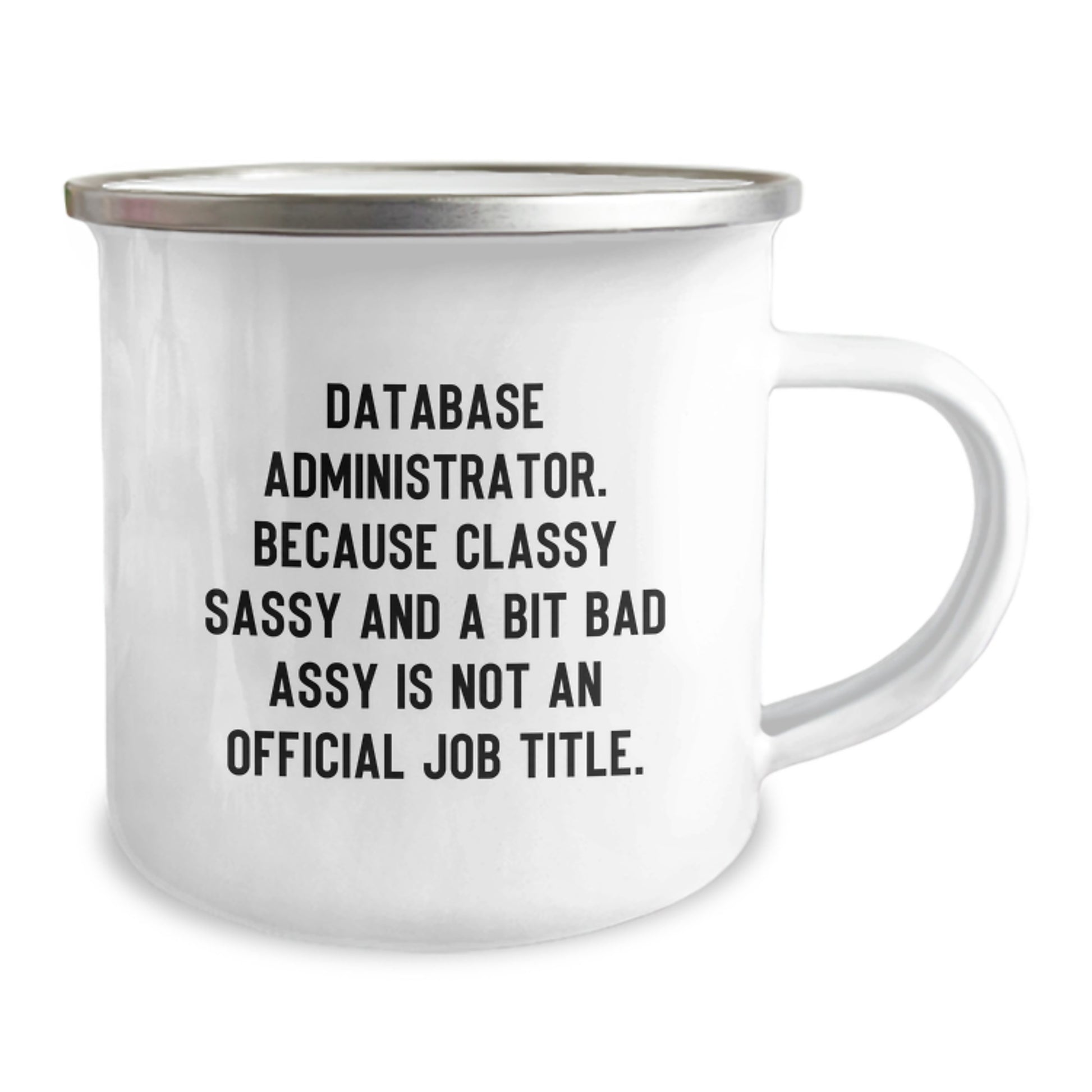 Funny Database Administrator Gifts from Friends - Christmas Unique Mugs for Coworkers - 'Database Administrator. Because Classy Sassy And A Bit Fearlessy Is Not An Official Job Title.' - Image 2
