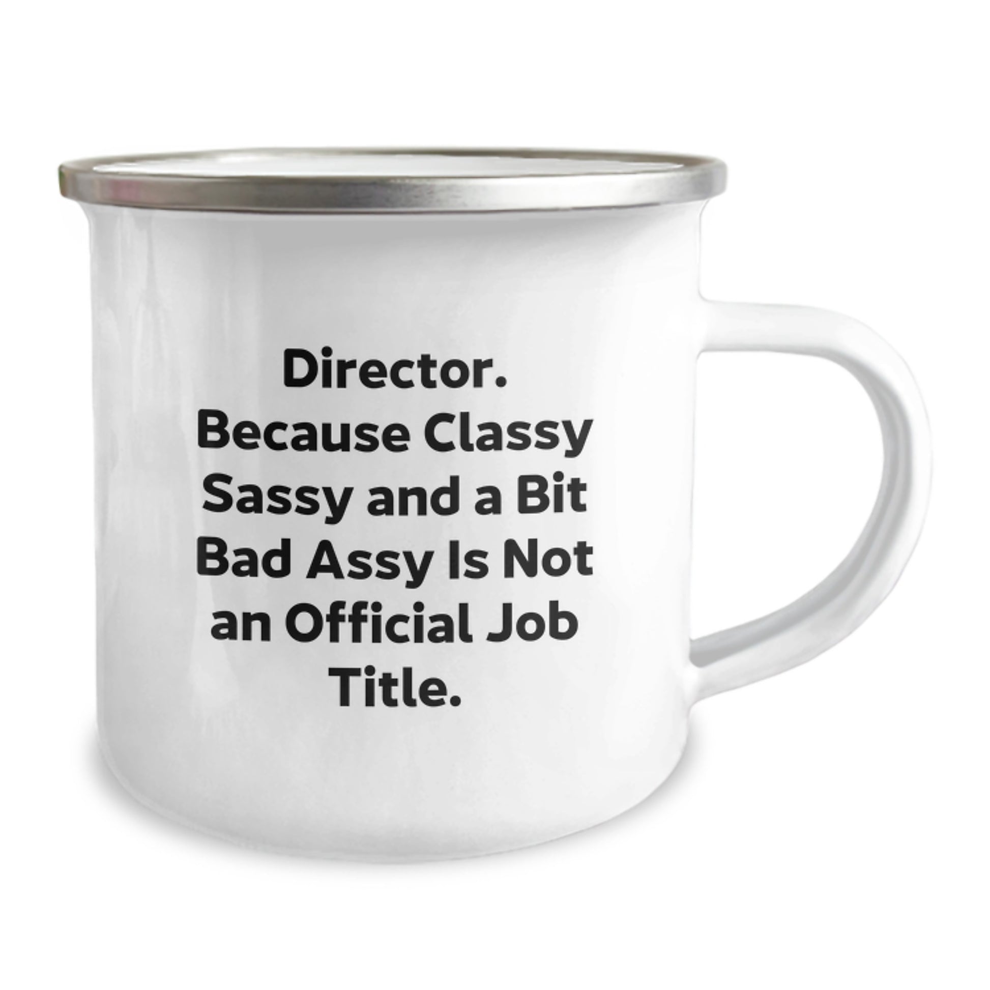 Funny Director Gifts from Friends - Director Sassy Camping Mug for Graduation - 'Director. Because Classy Sassy And A Bit Fearlessy Is Not An Official Job Title.' - Image 2