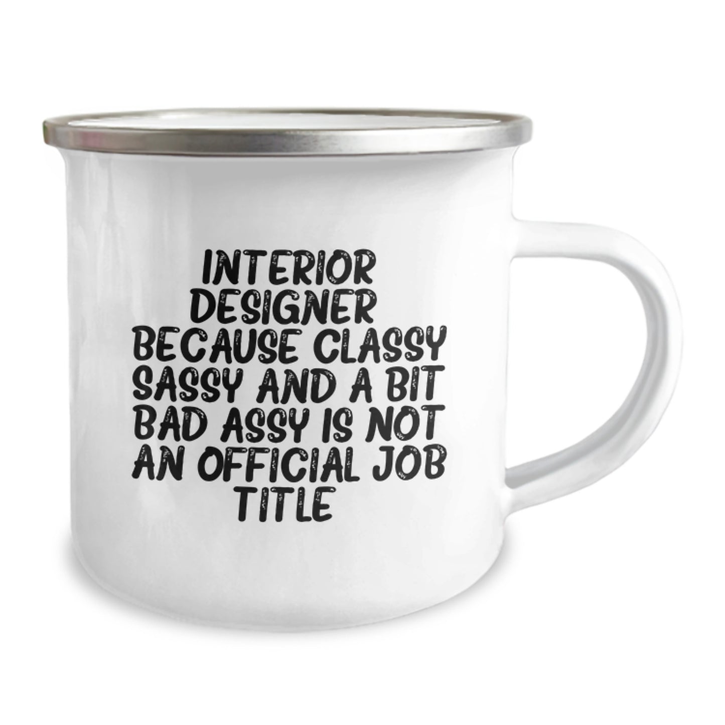 Gifts from Friends and Family - Funny Interior Designer Gifts - Classy Sassy And A Bit Fearlessy Is Not An Official Job Title. Camping Mug for Interior Designer on Mother's Day - Image 2