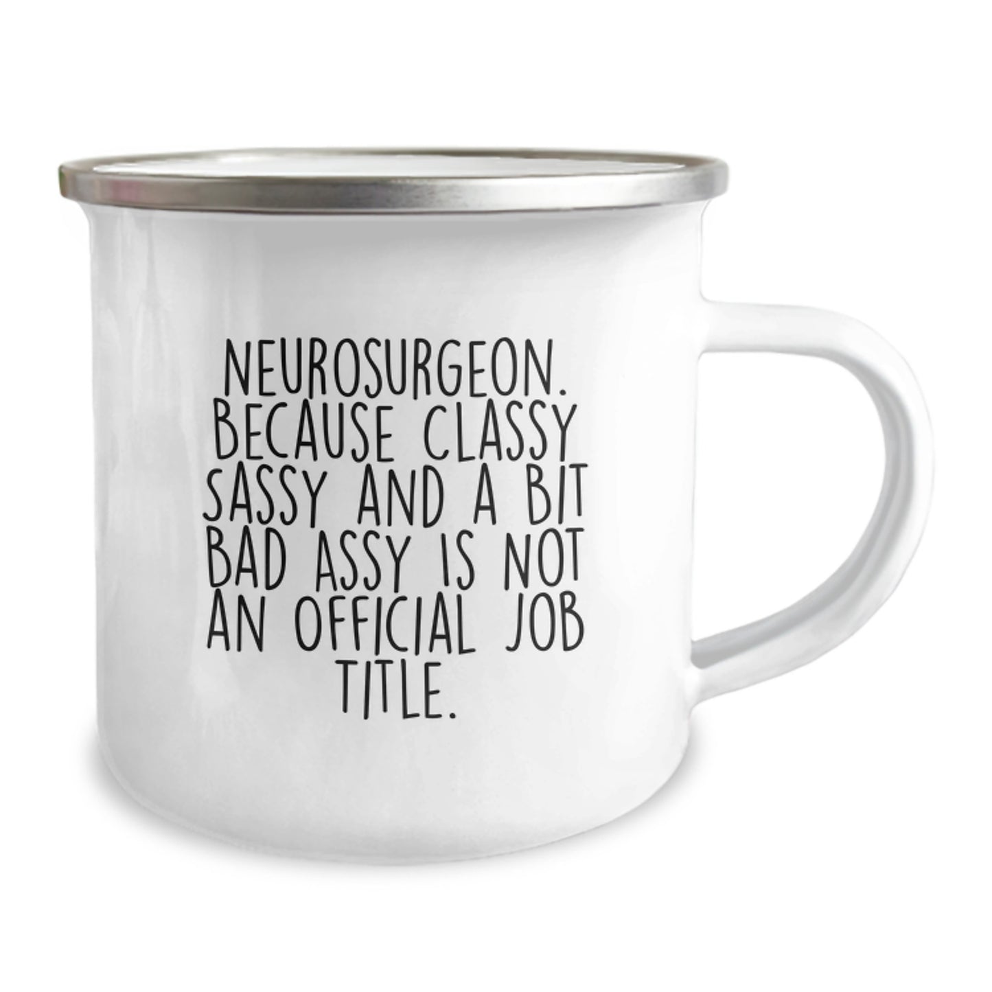 Funny Neurosurgeon Camping Mug Gifts from Friends for Graduation - 'Neurosurgeon. Because Classy Sassy And A Bit Fearlessy Is Not An Official Job Title.' - Image 2