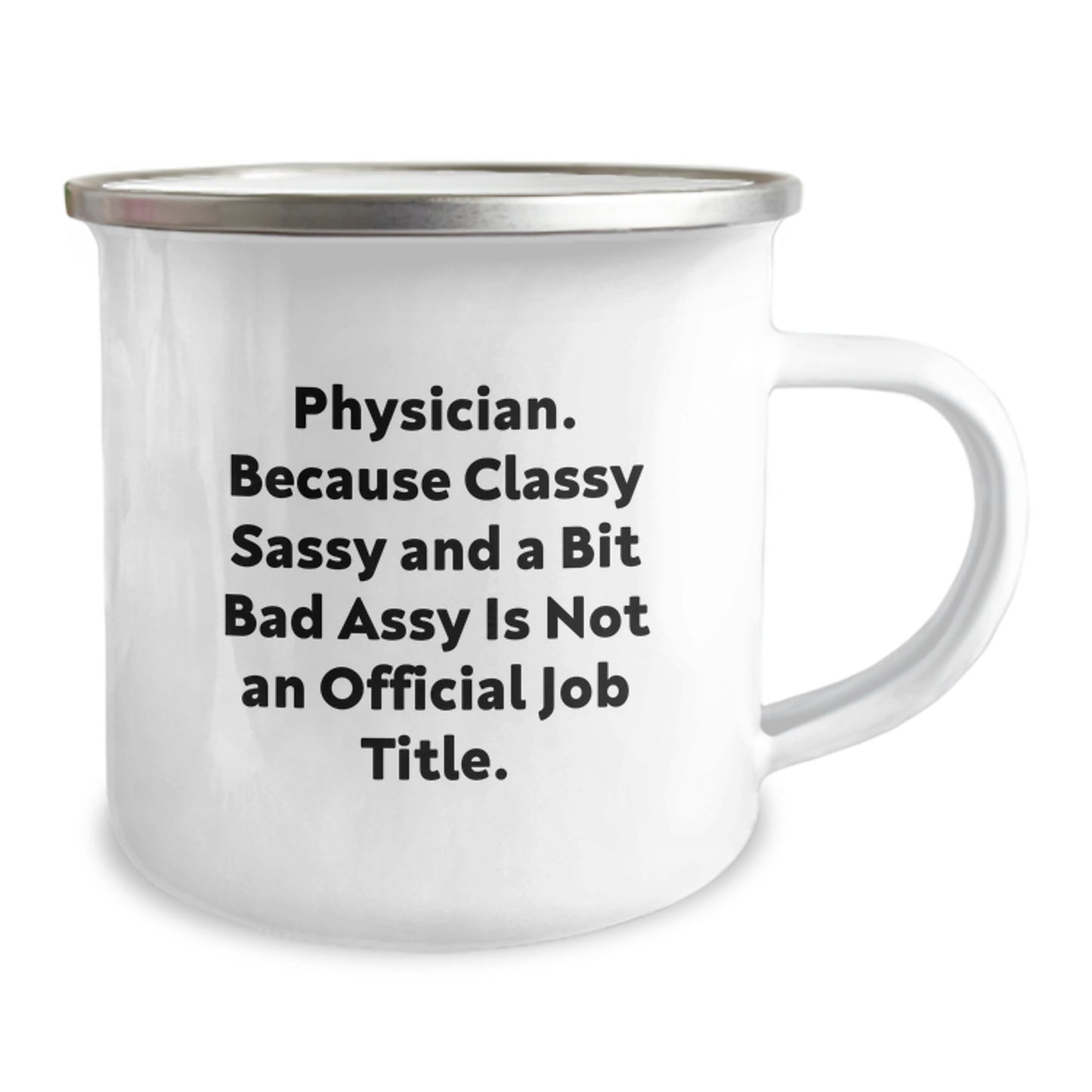 Funny Physician Gifts from Family, Unique Camping Mug for Physician Graduation, Sassy Doctor Mug - 'Physician. Because Classy Sassy And A Bit Fearlessy Is Not An Official Job Title.' - Image 2
