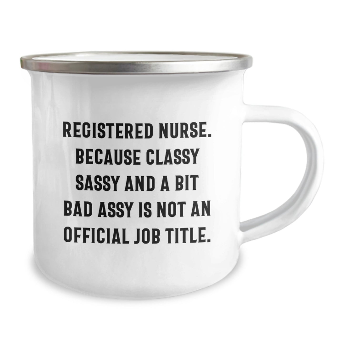 Funny Registered Nurse Gifts for Graduation, Camping Mug 'Registered Nurse. Because Classy Sassy And A Bit Fearlessy Is Not An Official Job Title.' - Image 2