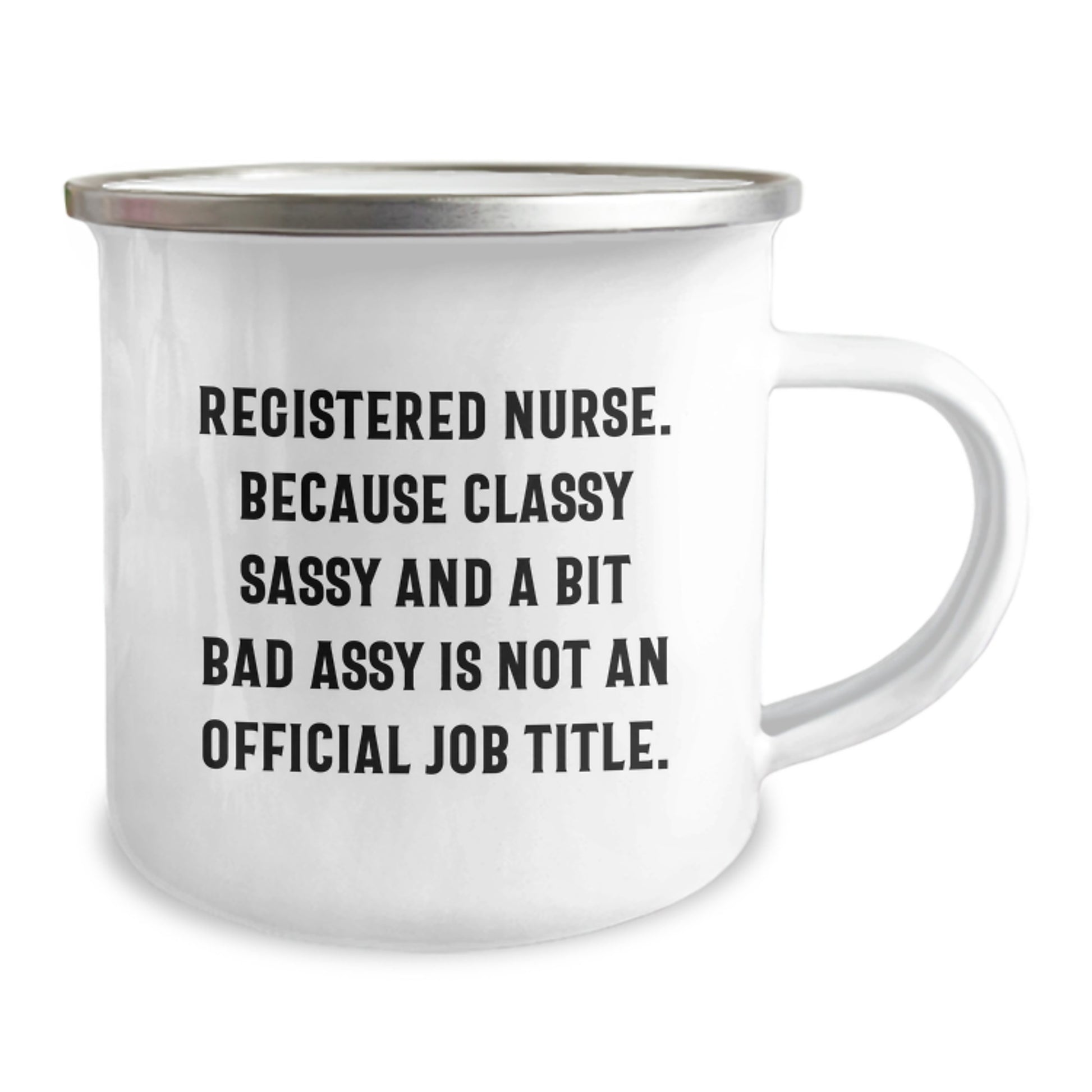 Funny Registered Nurse Gifts for Graduation, Camping Mug 'Registered Nurse. Because Classy Sassy And A Bit Fearlessy Is Not An Official Job Title.' - Image 2