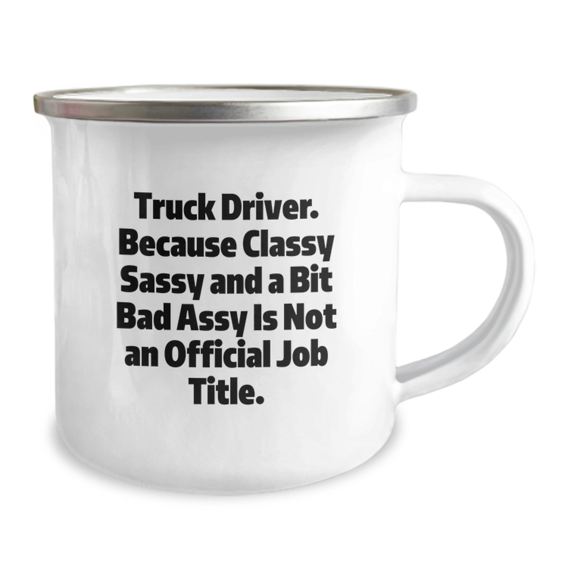 Funny Truck Driver Gifts, Classy Sassy And A Bit Fearlessy Is Not An Official Job Title, Unique Graduation Camping Mugs for Truckers Friends and Family - Image 2