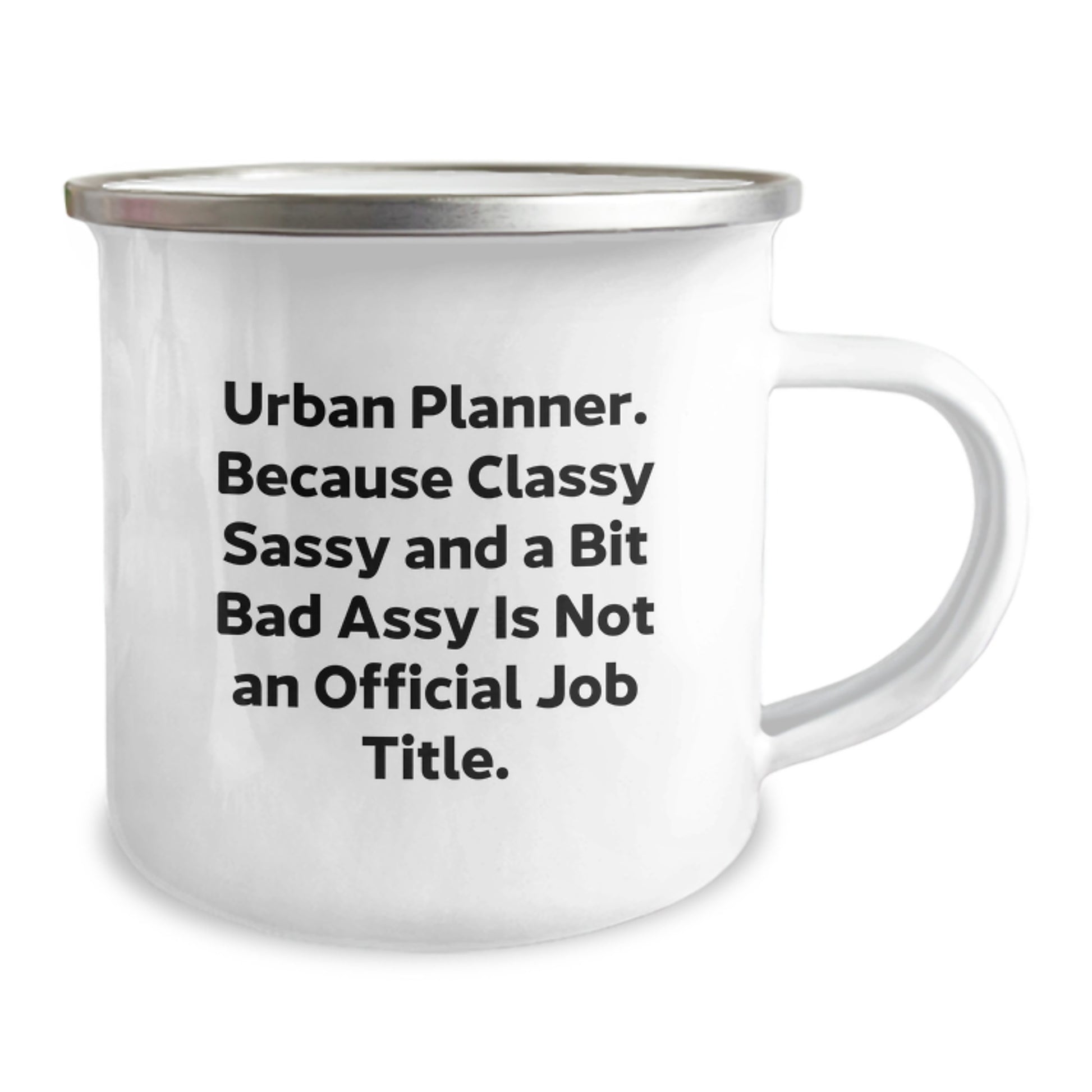 Urban Planner Gifts from Friends, Unique Graduation Celebration Mug, 'Urban Planner. Because Classy Sassy And A Bit Fearlessy Is Not An Official Job Title.' Quote, 12 oz Camping Mug - Image 2
