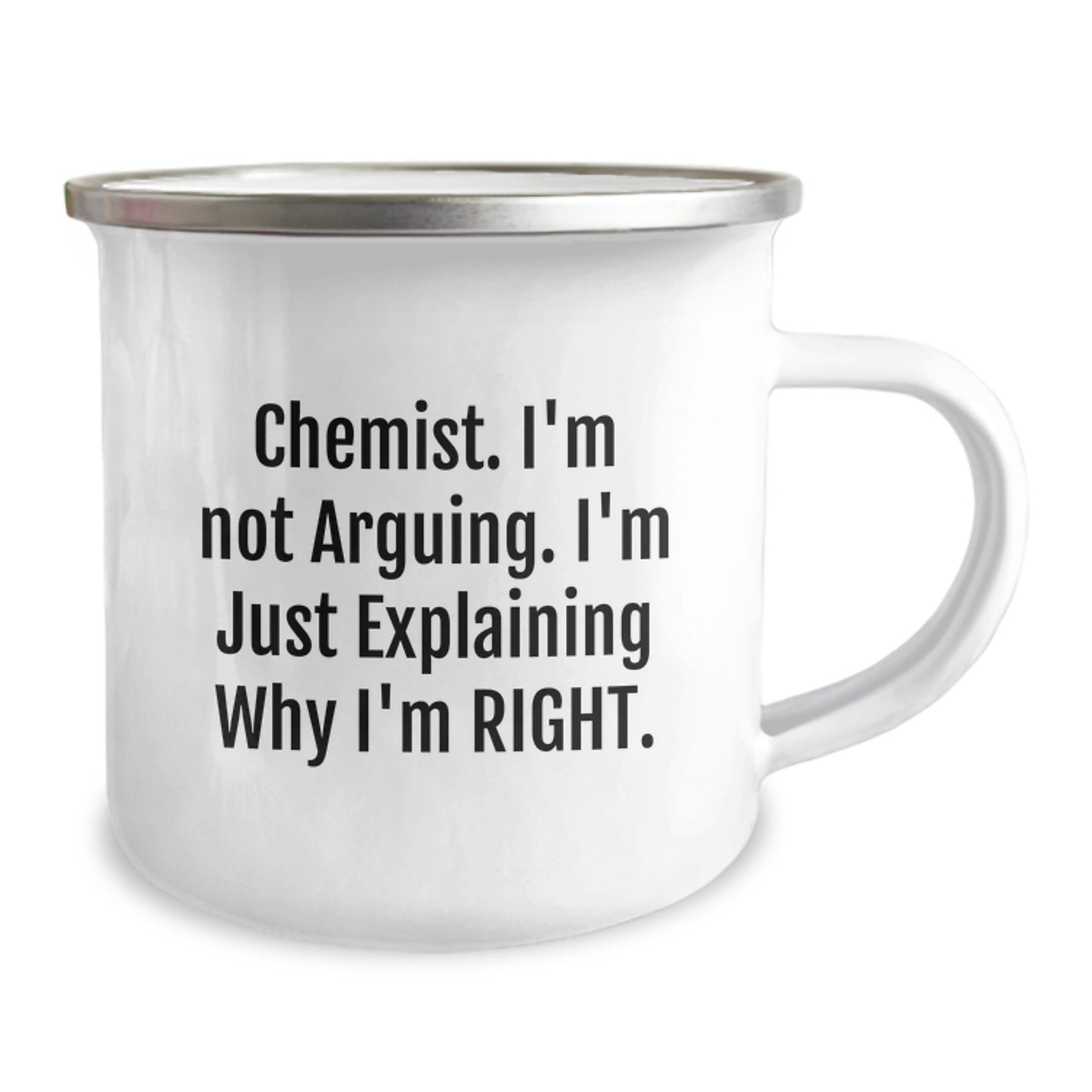 Funny Chemist Gifts from Friends for Graduation Unique Gifts, Camping Mug for Chemist, 'Chemist. I'm Not Arguing. I'm Just Explaining Why I'm Right.' - Image 2