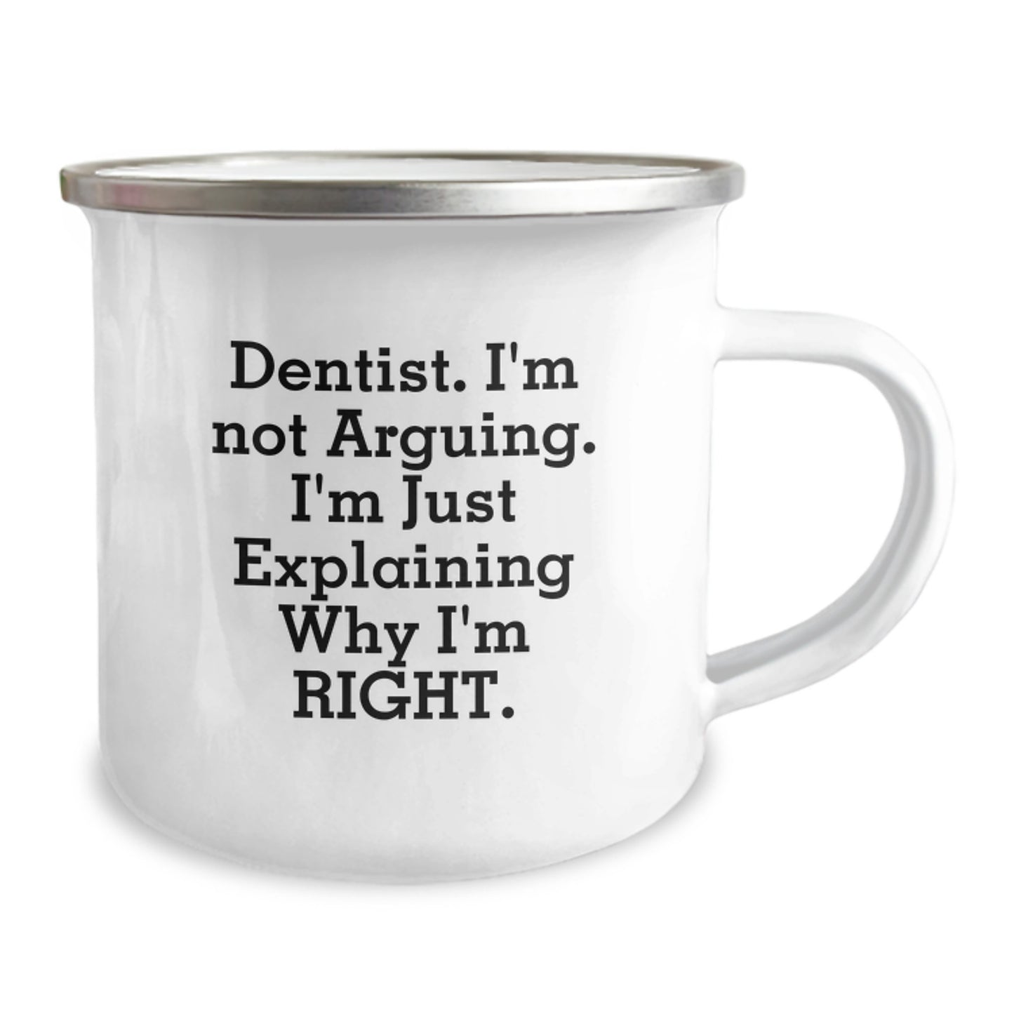 Funny Dentist Gifts from Friends, Camping Mug for Men, I'm Not Arguing, I'm Just Explaining Why I'm Right, Christmas Unique - Image 2