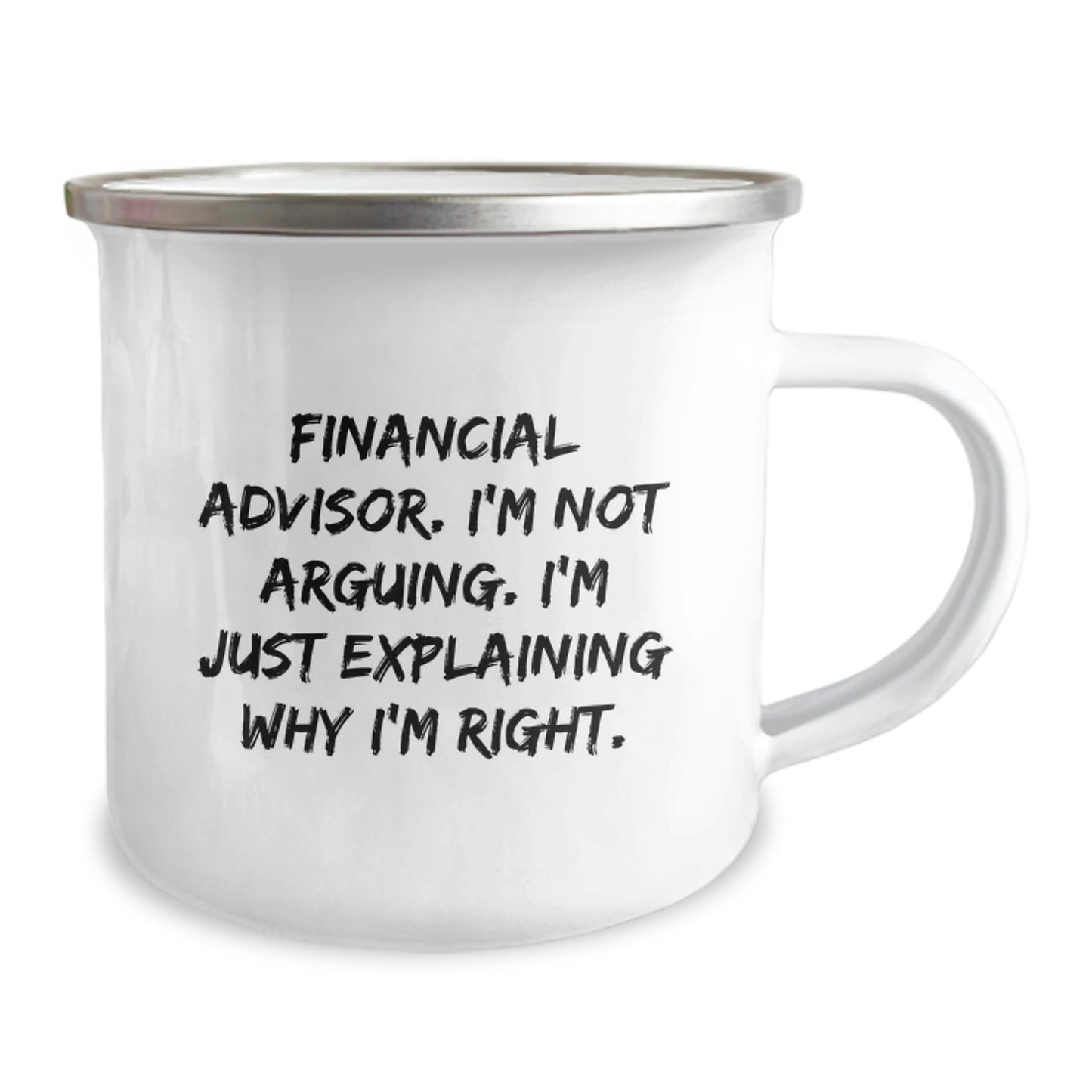 Funny Financial Advisor Gifts for Men, Women, Friends, Coworkers, Family - Camping Mug - 'I'm Not Arguing. I'm Just Explaining Why I'm Right.' - Christmas Unique Presents - Image 2