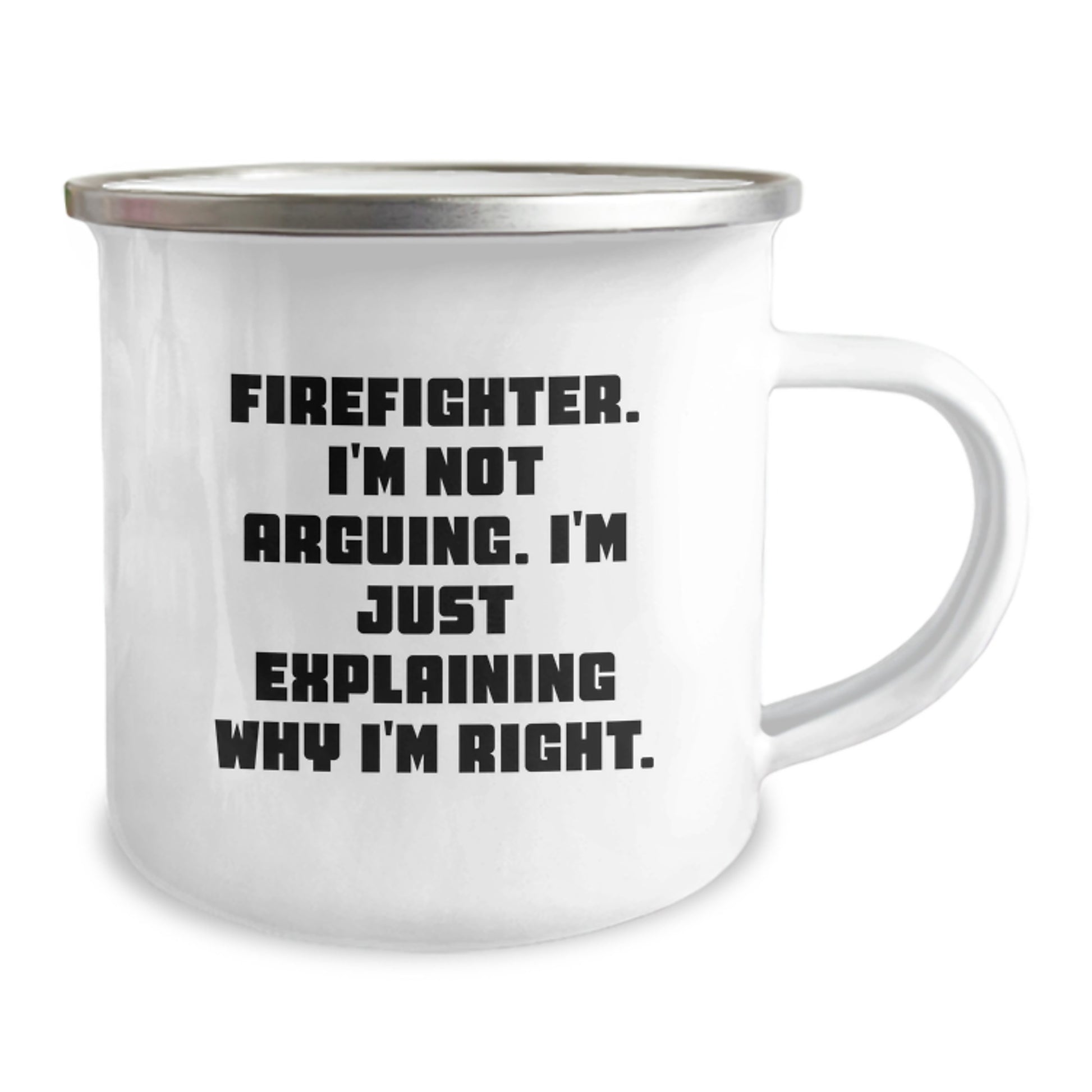Funny Firefighter Gifts from Men for Firefighter Graduation Unique Camping Mug, Gifts for Firefighter Friends, Explaining Why I'm Right, I'm Not Arguing - Image 2