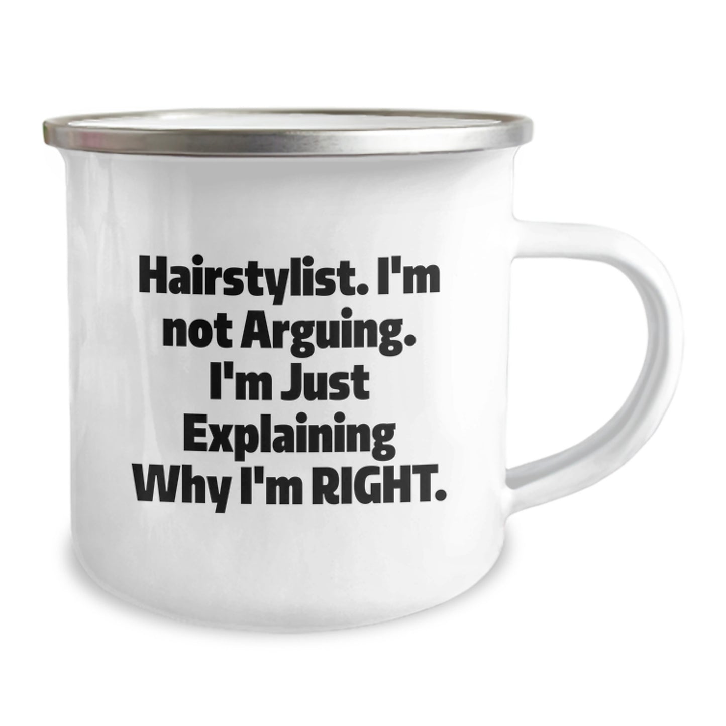 Hairstylist Humor Gifts from Friends for Hairstylist Graduation Camping Mug, Funny Quote I'm Not Arguing I'm Just Explaining Why I'm Right, 12 oz Stainless Steel with Enamel Finish - Image 2