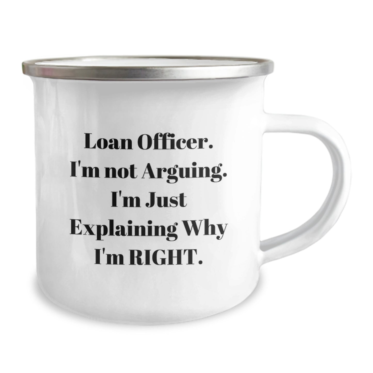 Gifts from Friends for Loan Officer, 'I'm Not Arguing, I'm Just Explaining Why I'm Right' Funny Camping Mug for Graduation - Image 2