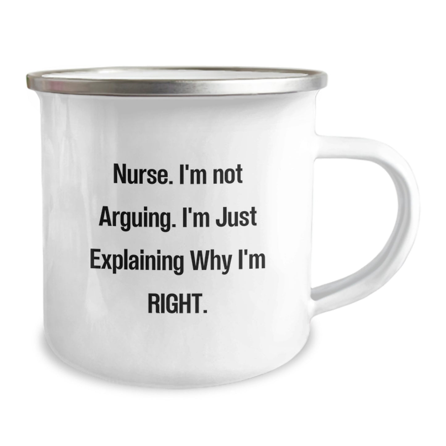 Nurse Gifts from Friends - Funny Camping Mug for Nurse Graduation Unique Gifts, 'I'm Not Arguing. I'm Just Explaining Why I'm Right.' Quote, 12 oz Stainless Steel with Enamel Finish - Image 2