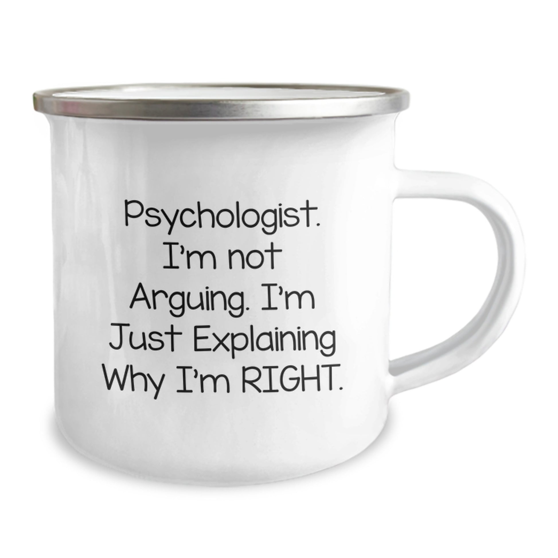 Funny Psychologist Gifts from the Office, I'm Not Arguing, I'm Just Explaining Why I'm Right - 12 oz Camping Mug for Mother's Day Unique Gifts - Image 2