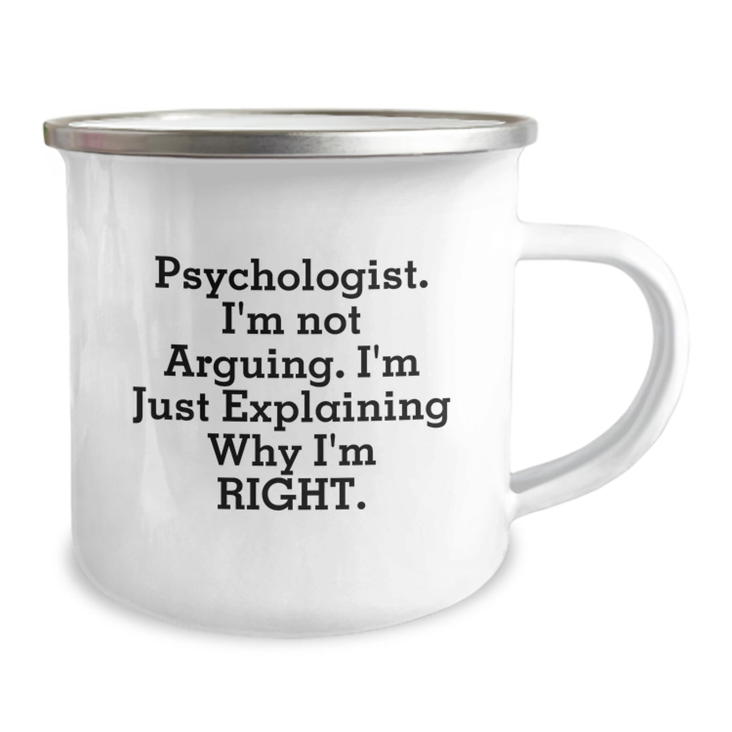 Funny Psychologist Gifts for Him, Camping Mug with Quote 'I'm Not Arguing. I'm Just Explaining Why I'm Right' from Son, Daughter, or Friend - Mother's Day Unique Gifts - Image 2