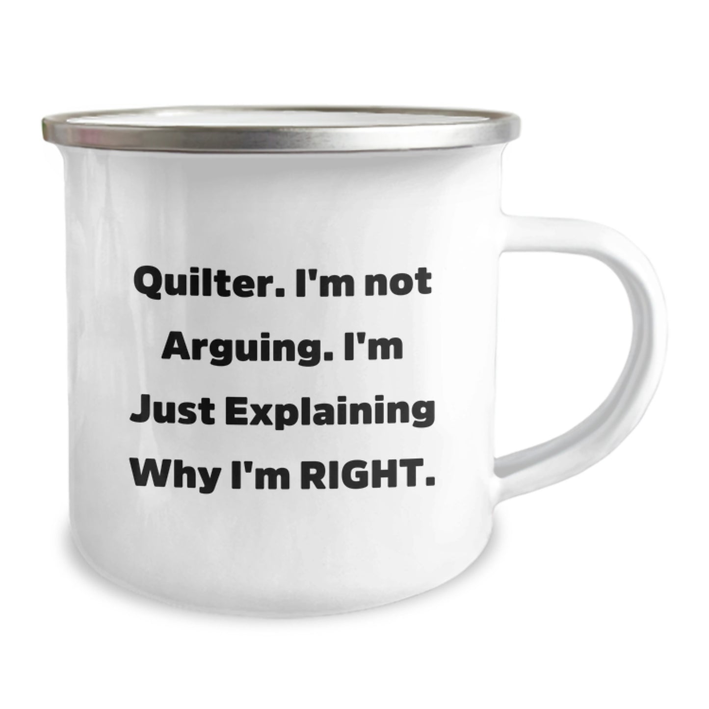 Funny Quilter Gifts from Men to Women for Mom on Mother's Day - Camping Mug with 'Quilter I'm Not Arguing I'm Just Explaining Why I'm Right' - Image 2