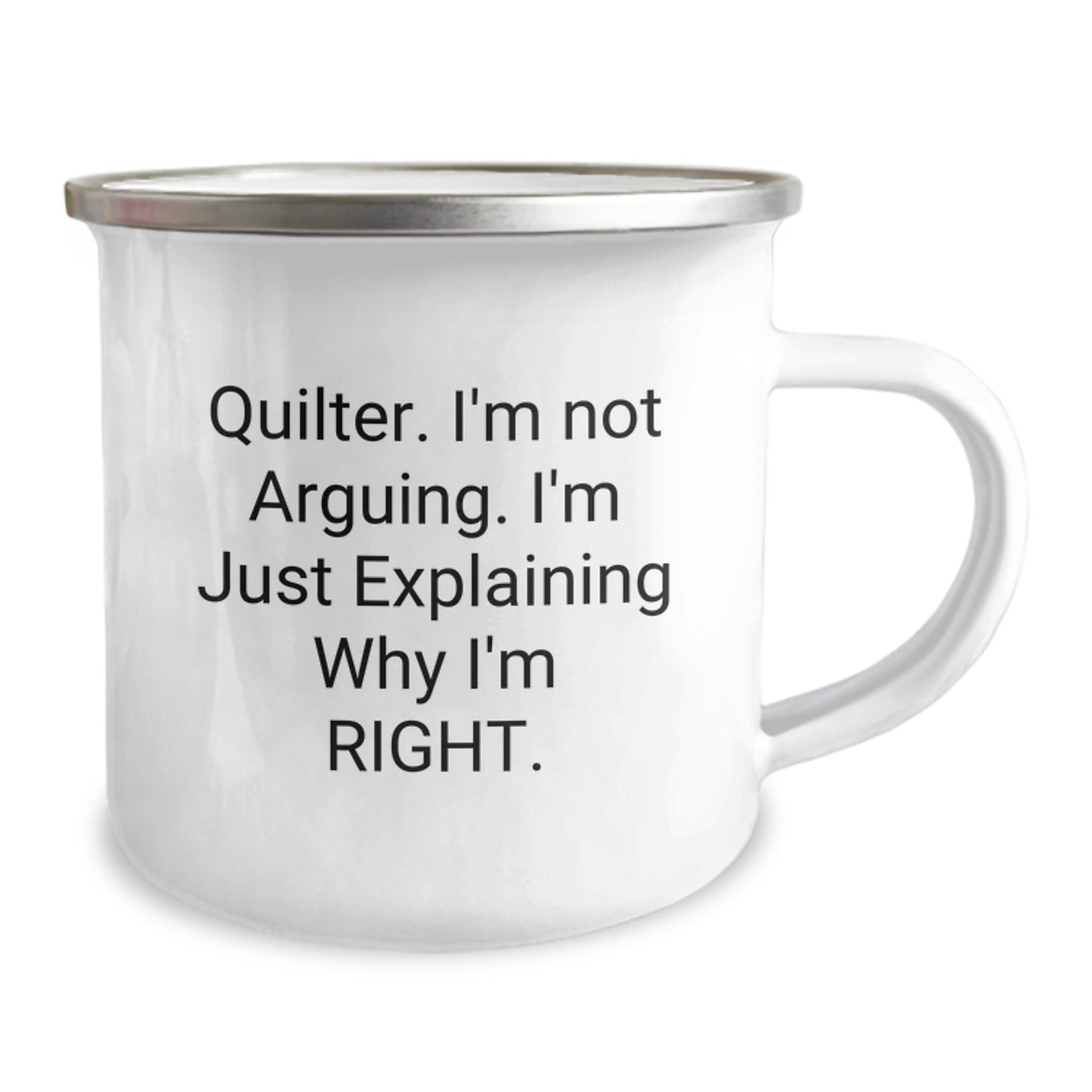 Funny Quilter Gifts from Friends - Camping Mug - Mother's Day Unique Gifts for Mom Quilter, 'I'm Not Arguing. I'm Just Explaining Why I'm Right.' - Image 2