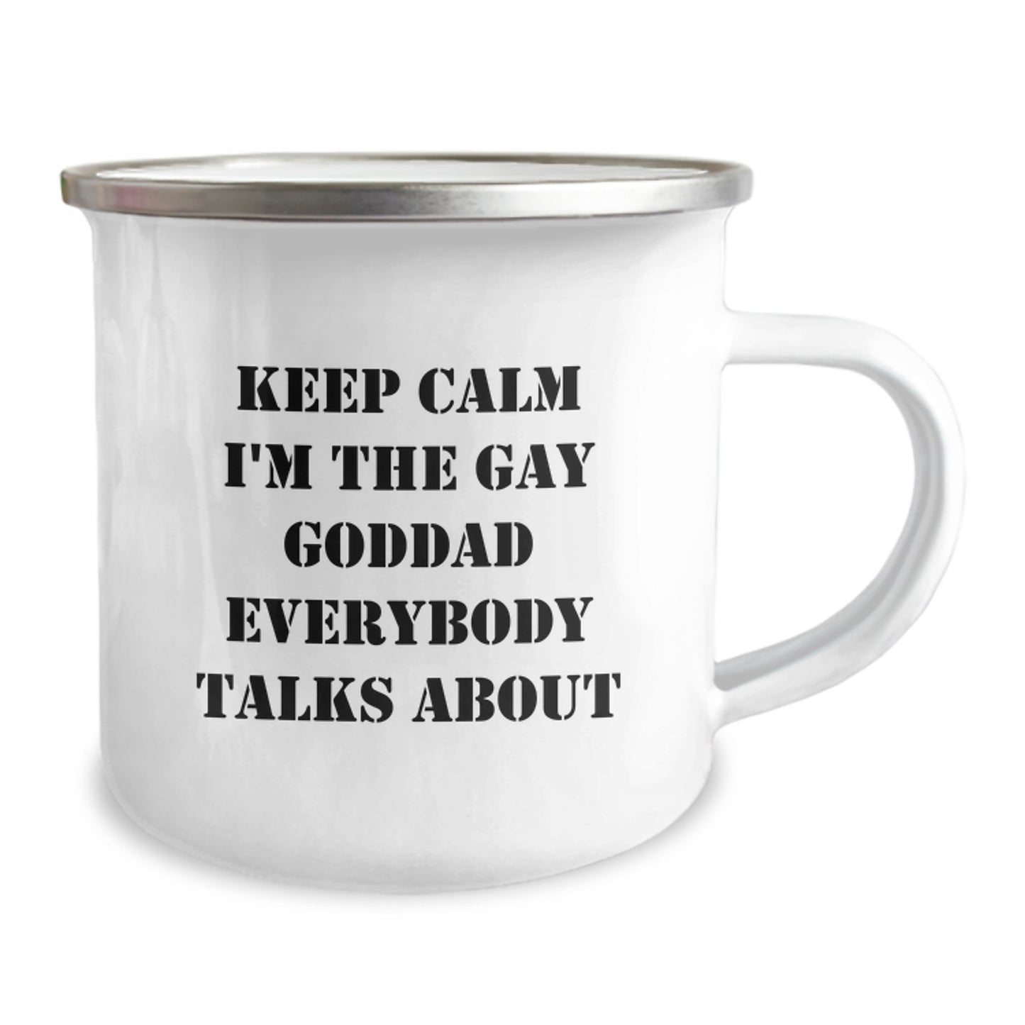 Funny 'Keep Calm I'm The Gay Goddad Everybody Talks About' Gifts for Dad Graduation Unique Camping Mug from Family - Image 2