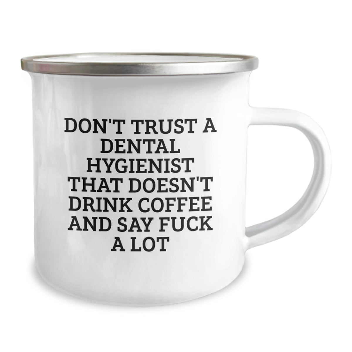 Dental Hygienist Gifts from Friends, Funny Graduation Unique Gifts for Dental Hygienist Men, Camping Mug with 'Don't Trust A Dental Hygienist That Doesn't Drink Coffee And Say F--k A Lot' - Image 2
