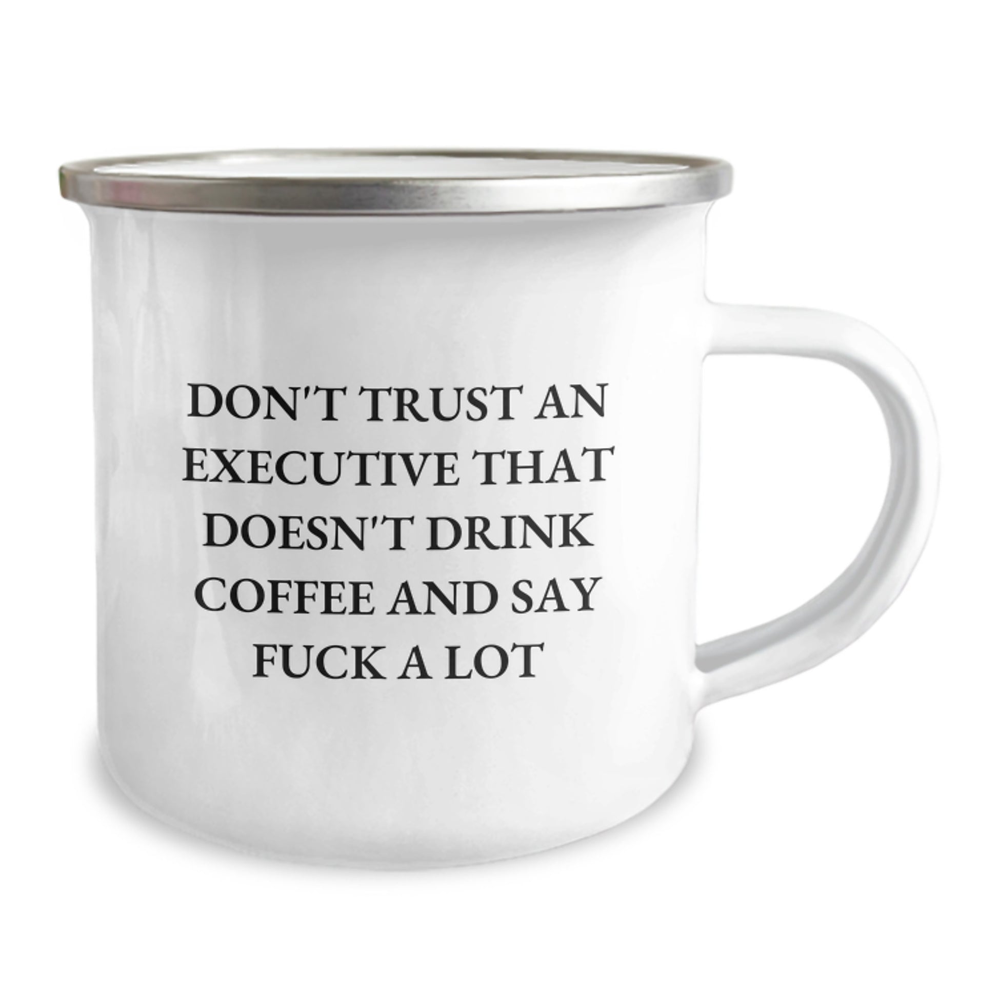 Funny Executive Gifts - Gifts from Men to Executive Friends on Mother's Day - Camping Mug with Don't Trust An Executive That Doesn't Drink Coffee And Say F--k A Lot Quote - Image 2