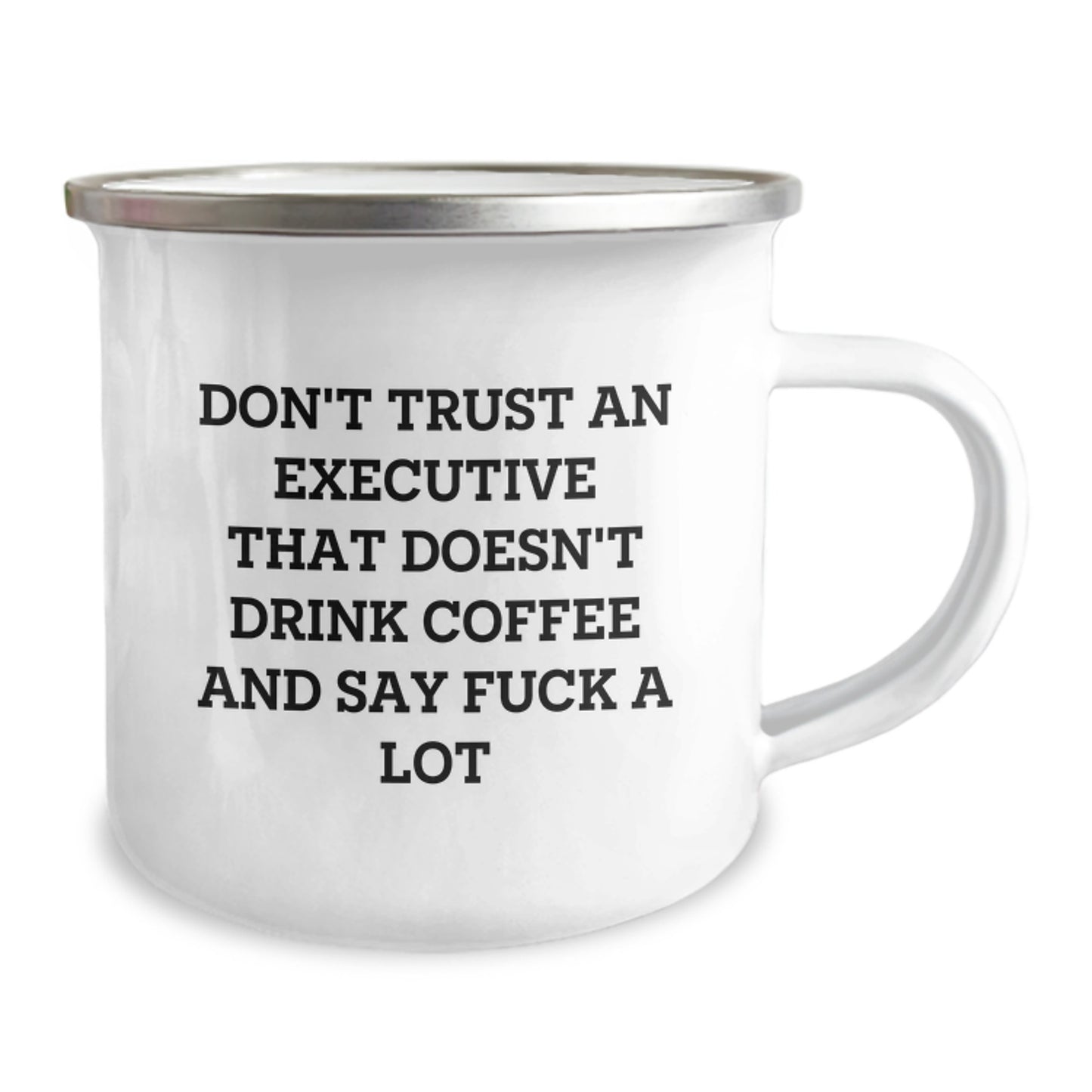 Funny Executive Gifts from Family - Don't Trust An Executive That Doesn't Drink Coffee And Say 'F--k A Lot' - Unique Camping Mug for Executives on Mother's Day - Image 2