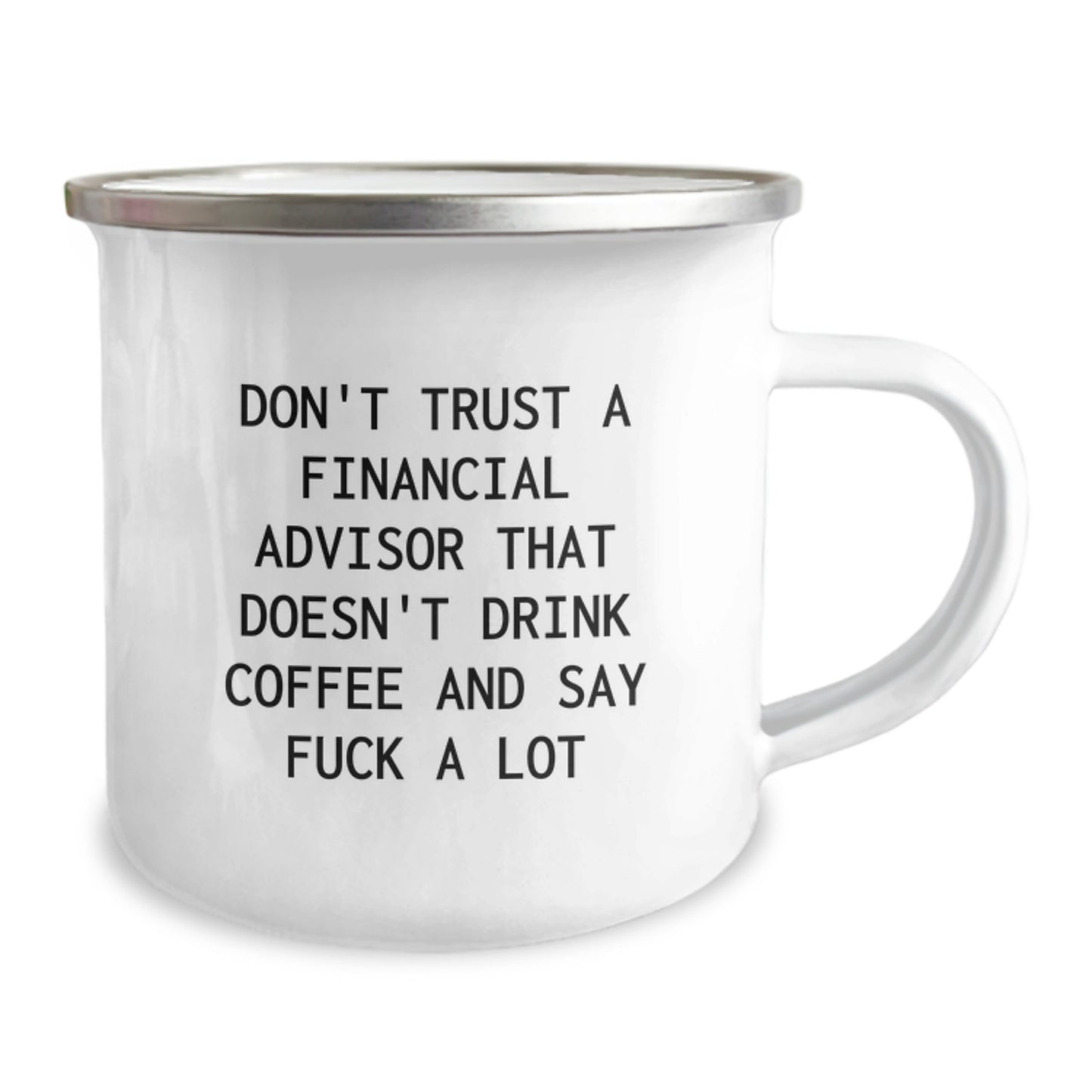 Funny Financial Advisor Gifts for Men Women Coworkers Family from Men Women Friends - 'Don't Trust A Financial Advisor That Doesn't Drink Coffee And Say F--k A Lot' Mother's Day Unique Camping Mugs - Image 2