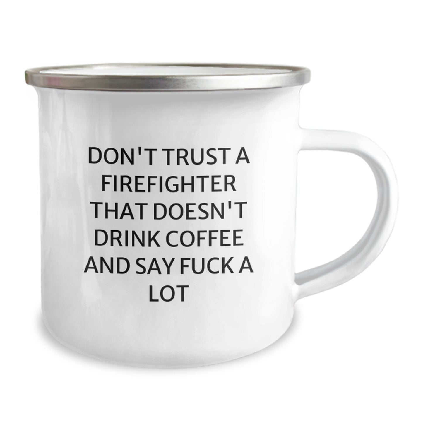 Firefighter Coffee Lovers Christmas Unique Gift, Funny Mug for Men, Women, or Friends - Don't Trust A Firefighter That Doesn't Drink Coffee And Say F--k A Lot - Image 2