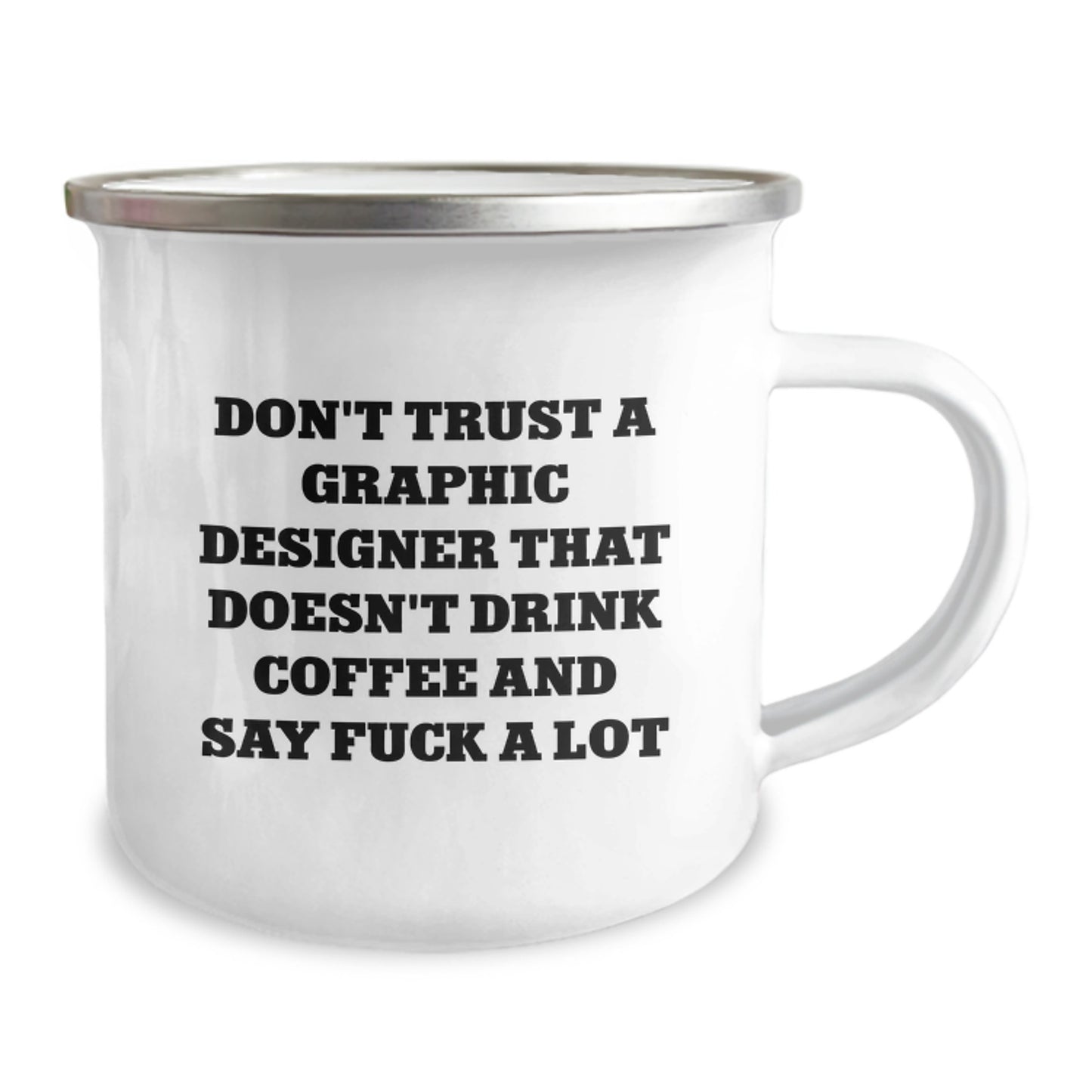 Funny Graphic Designer Gifts from Friends, Unique Camping Mug for Graphic Designer, Graduation Unique Gifts with 'Don't Trust A Graphic Designer That Doesn't Drink Coffee And Say F--k A Lot' Quote - Image 2
