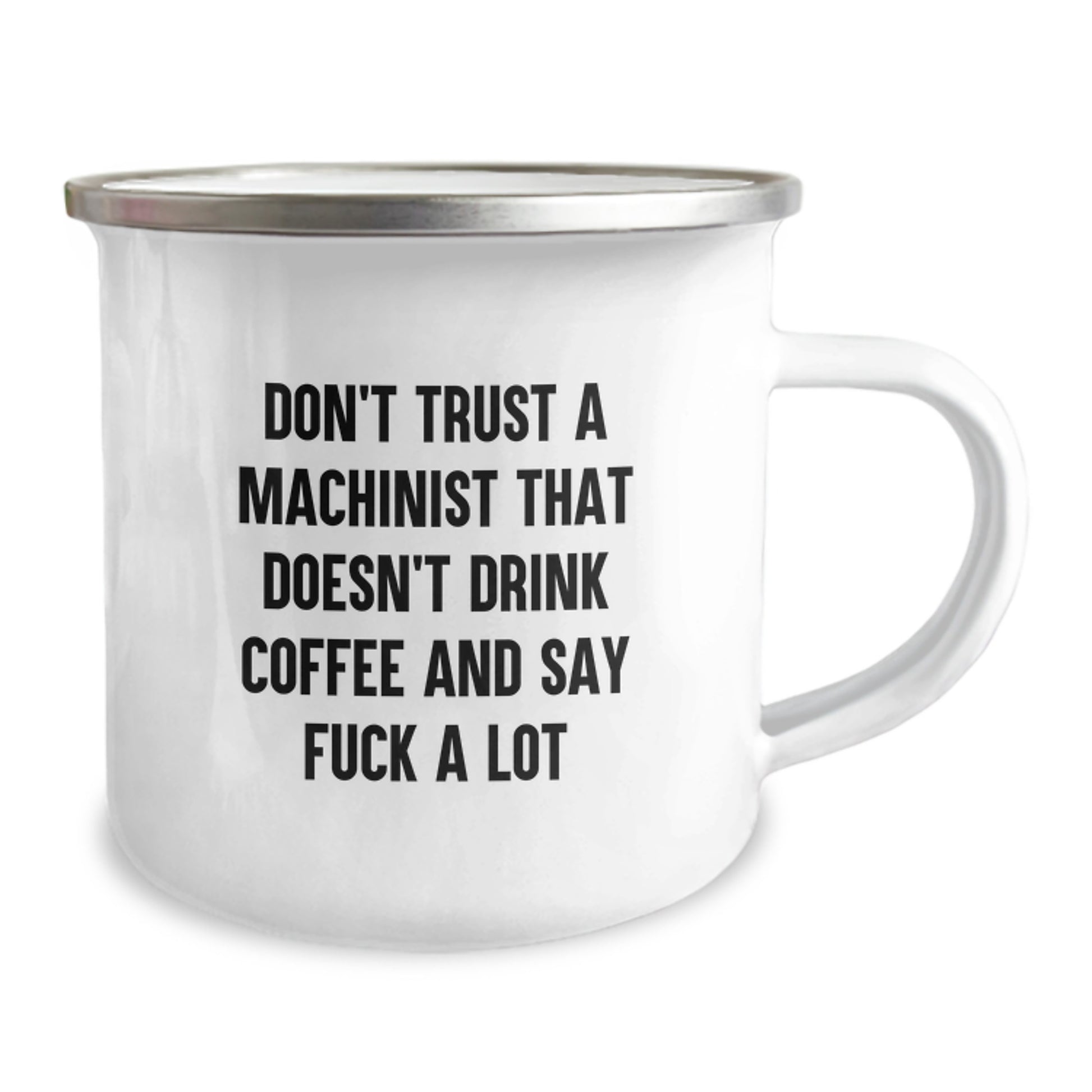 Funny Machinist Gifts, 'Don't Trust A Machinist That Doesn't Drink Coffee And Say F--k A Lot' Camping Mug for Machinist, Gifts from Men to Machinist, Graduation Unique Gifts - Image 2