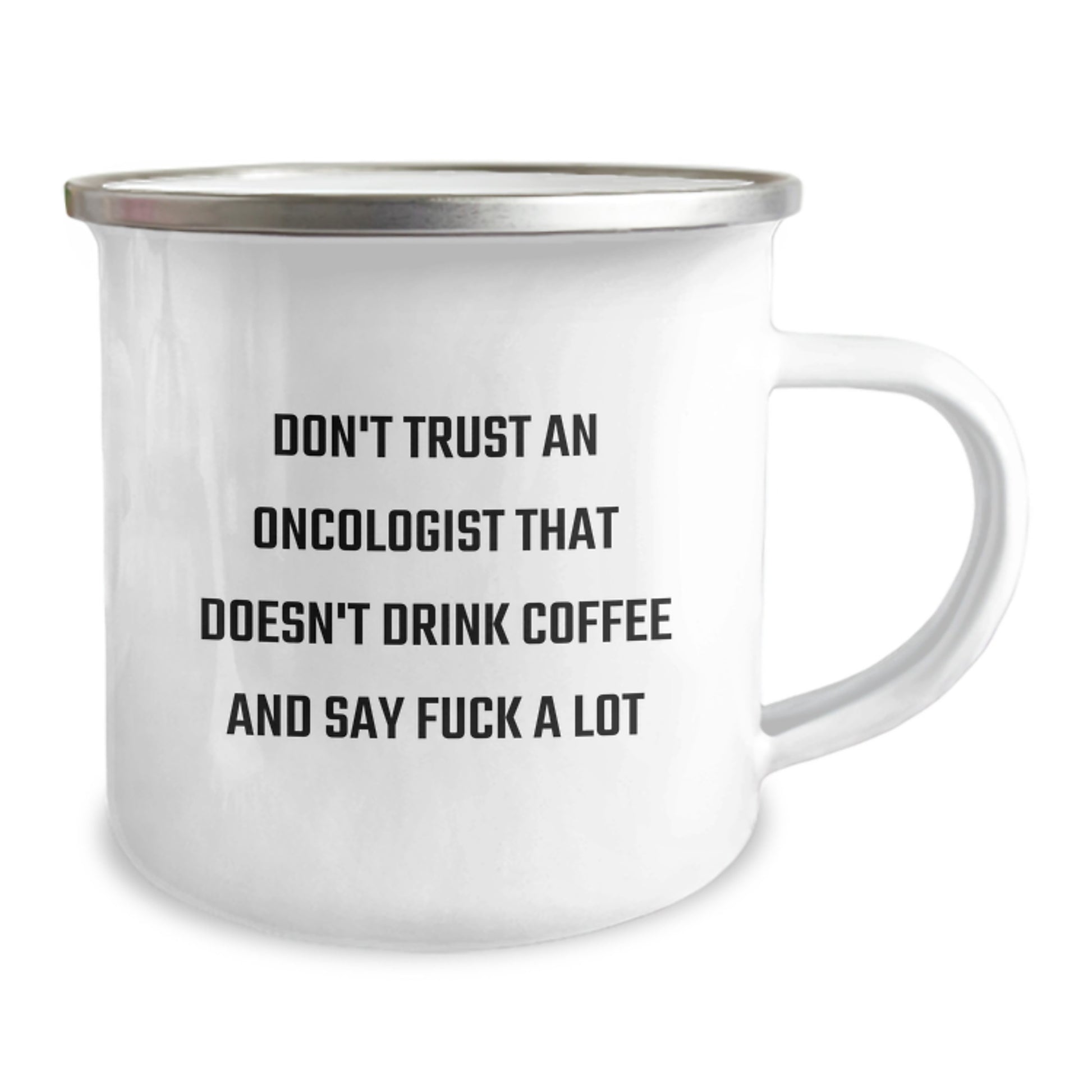 Gifts from Friends for Oncologist, Camping Mug with Funny Quote 'Don't Trust An Oncologist That Doesn't Drink Coffee And Say F--k A Lot', Birthday Unique Gifts for Oncologist Men - Image 2