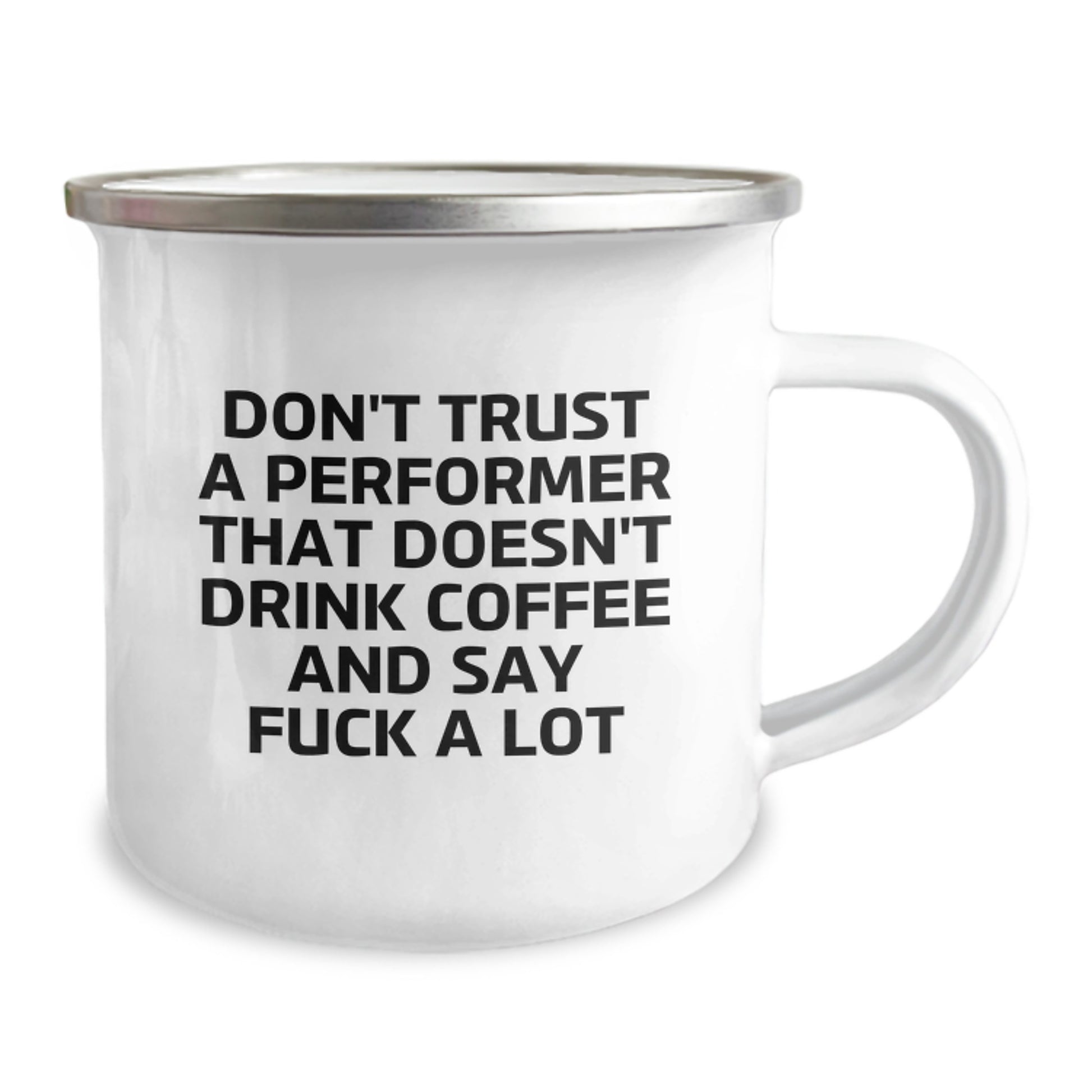 Funny Performer Gifts from Friends for Men Graduation Unique Mugs, Don't Trust a Performer That Doesn't Drink Coffee and Say Some Dirty Words Camping Mug, 12 oz Stainless Steel with Enamel Finish - Image 2