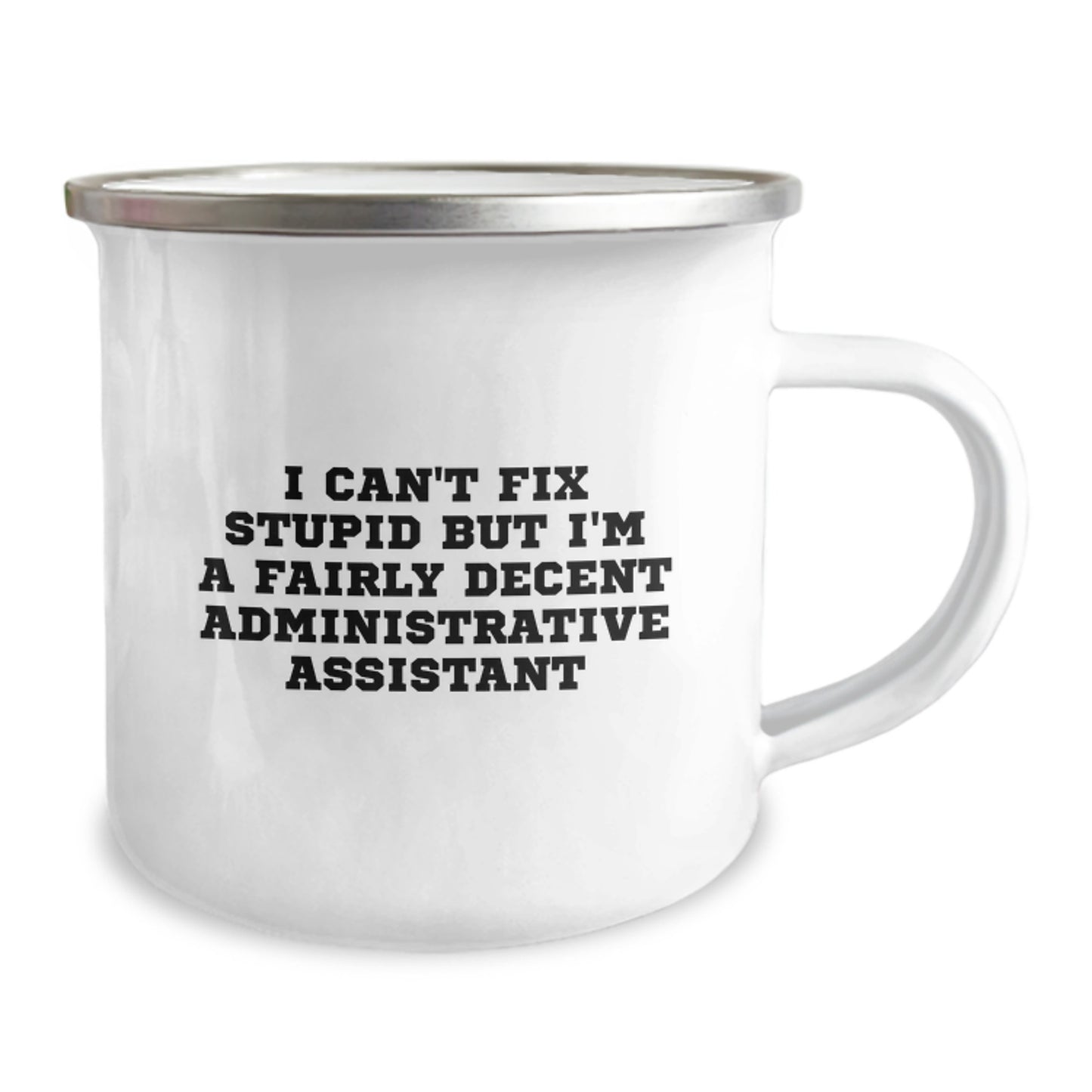 Funny Administrative Assistant Gifts for Coworkers - I Can't Fix Stupid But I'm A Fairly Decent Administrative Assistant, Camping Mug for Graduation Unique Gifts, Stainless Steel - Image 2