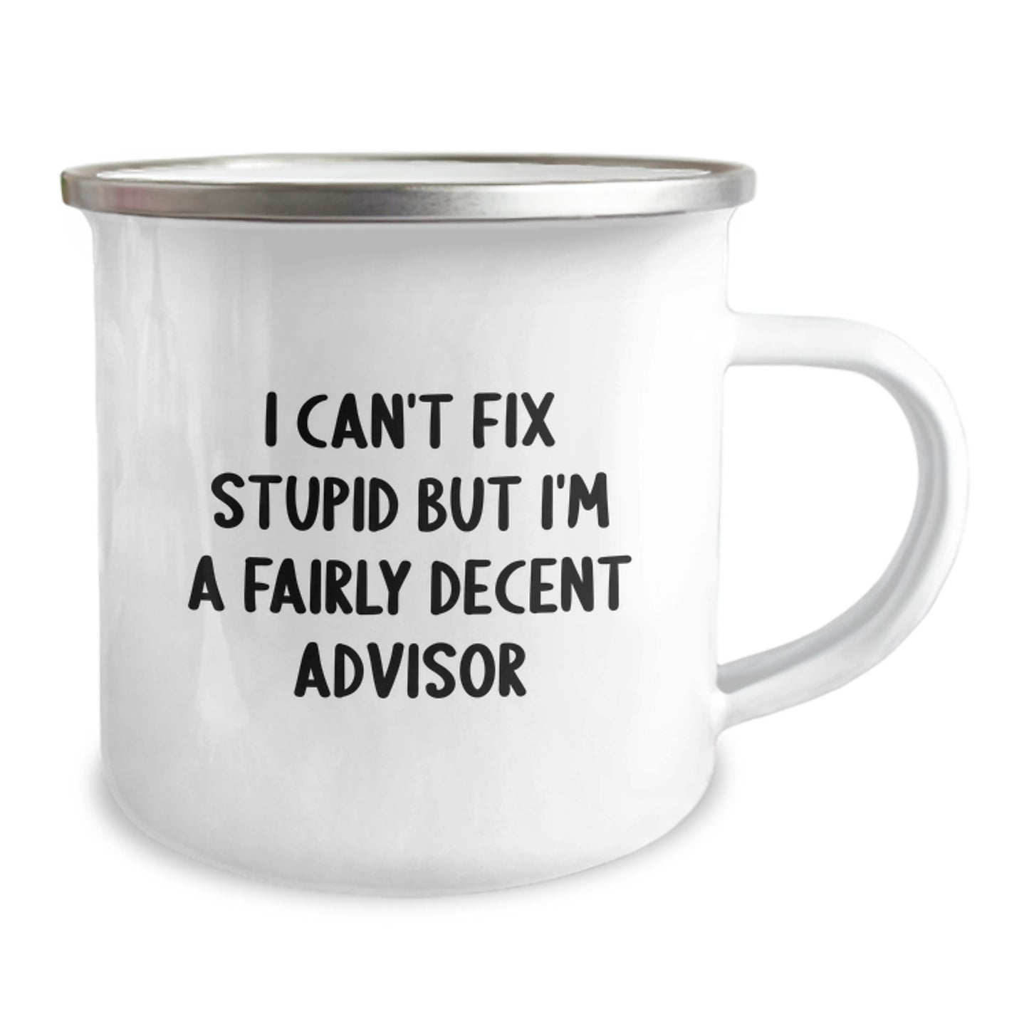 Funny Advisor Gifts for Graduation, I Can't Fix Stupid But I'm A Fairly Decent Advisor Camping Mug for Men, Women, Friends, Coworkers, Family from You - Image 2
