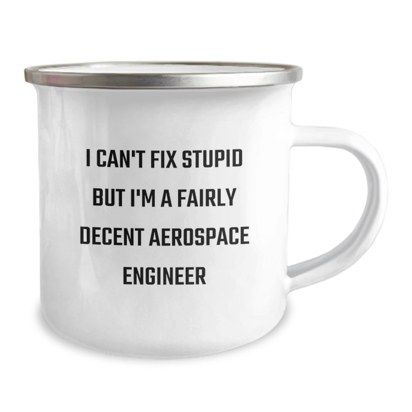 Aerospace Engineer Gifts for Men Funny Camping Mug, I Can't Fix Stupid But I'm A Fairly Decent Aerospace Engineer, Gifts from Family to Aerospace Engineer, Unique Graduation Gifts - Image 2