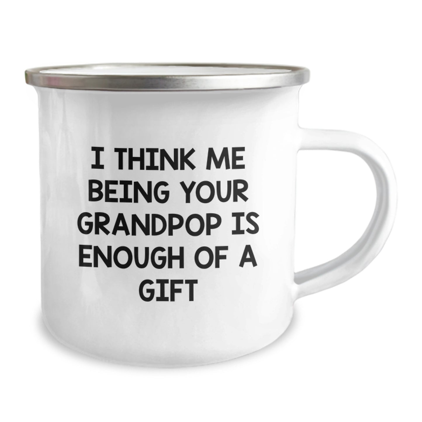A Funny Grandpop Gift, For Men, Camping Mug, Funny I Think Me Being Your Grandpop Is Enough Of A Gift - Image 2
