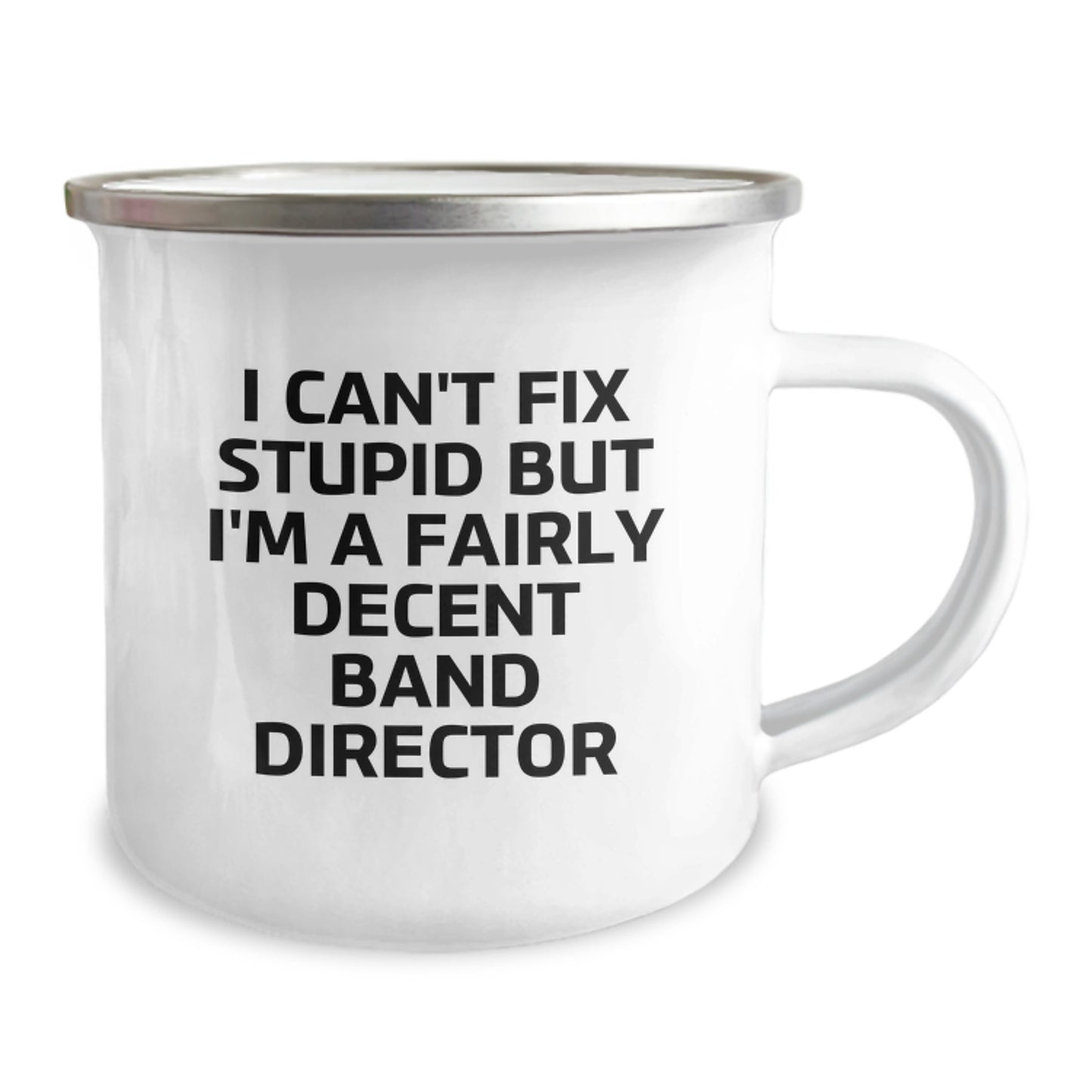 Funny Band Director Gifts for Graduation - I Can't Fix Stupid But I'm A Fairly Decent Band Director Camping Mug for Men or Women from Friends or Family - Image 2