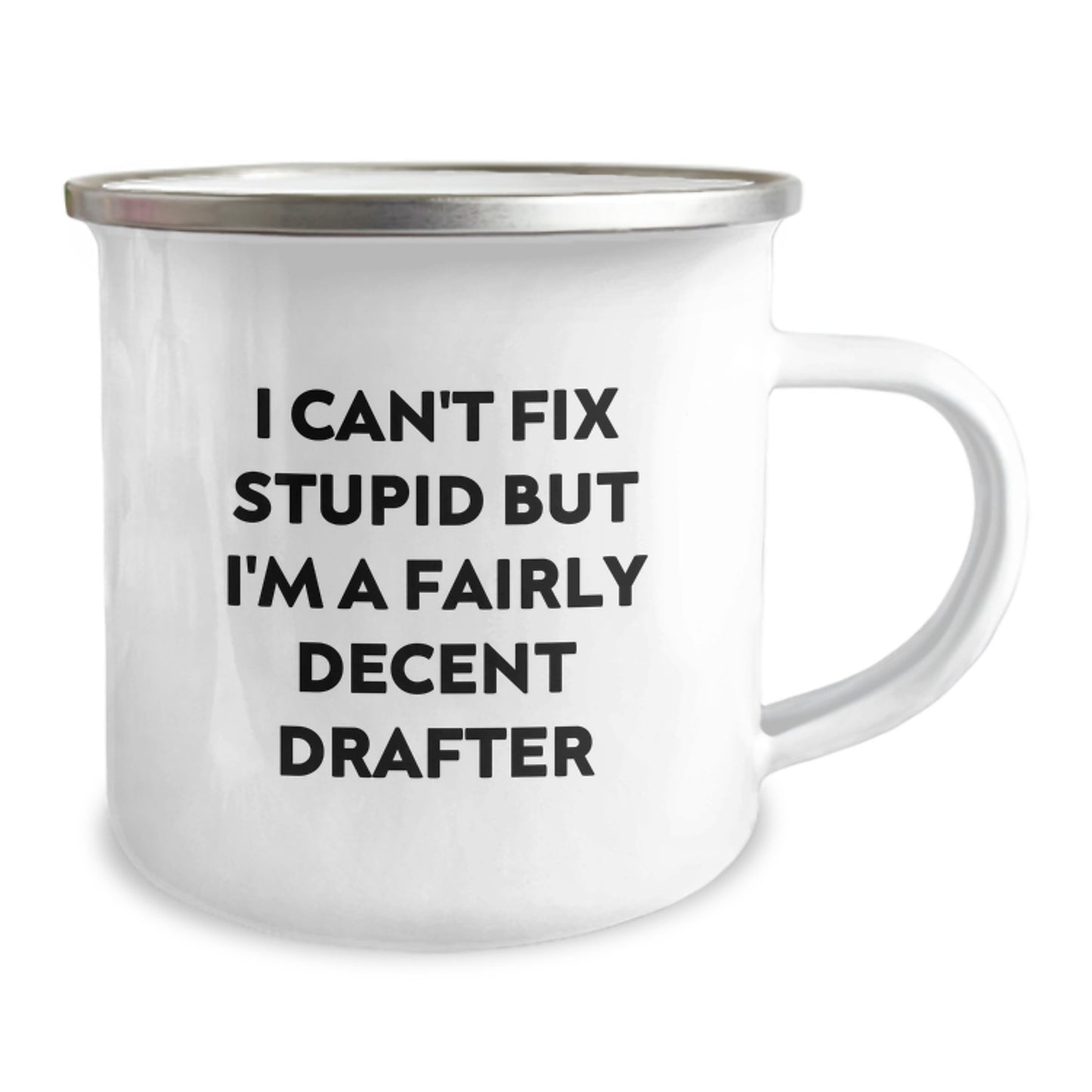 Funny Drafter Gifts for Men Unique Camping Mug I Can't Fix Stupid But I'm A Fairly Decent Drafter - Image 2